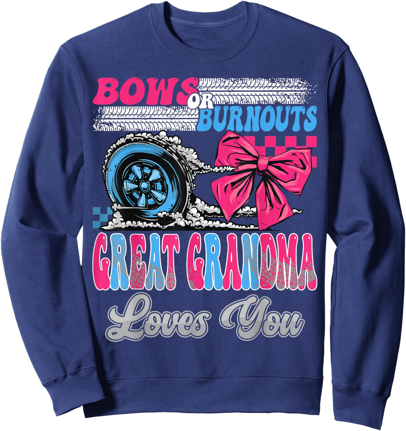 Burnouts or Bows Great Grandma Loves You Gender Reveal Party Sweatshirt - Sweatshirt | Navy