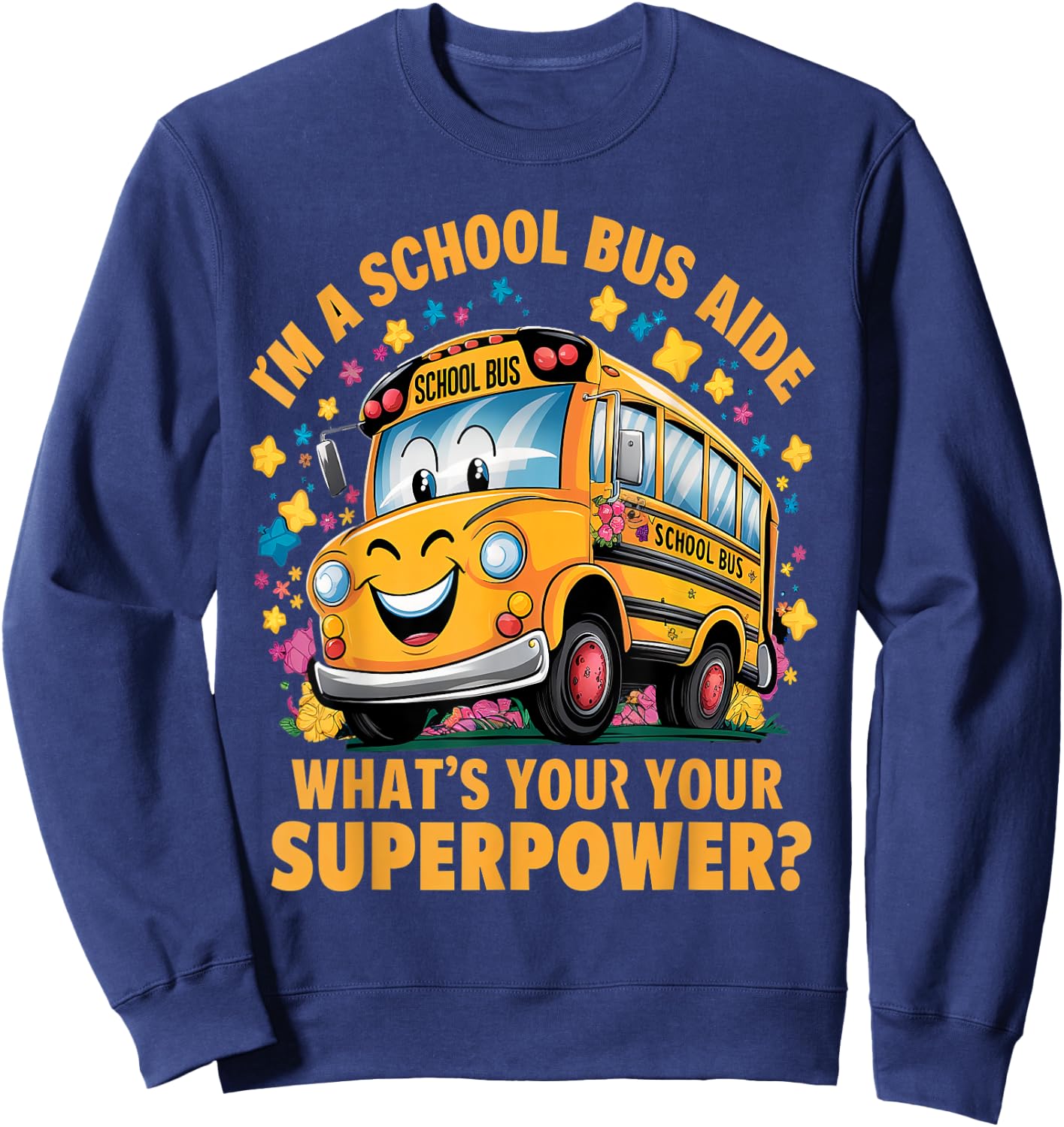 I Am A School Bus Aide Funny Back to School Sweatshirt - Sweatshirt | Navy