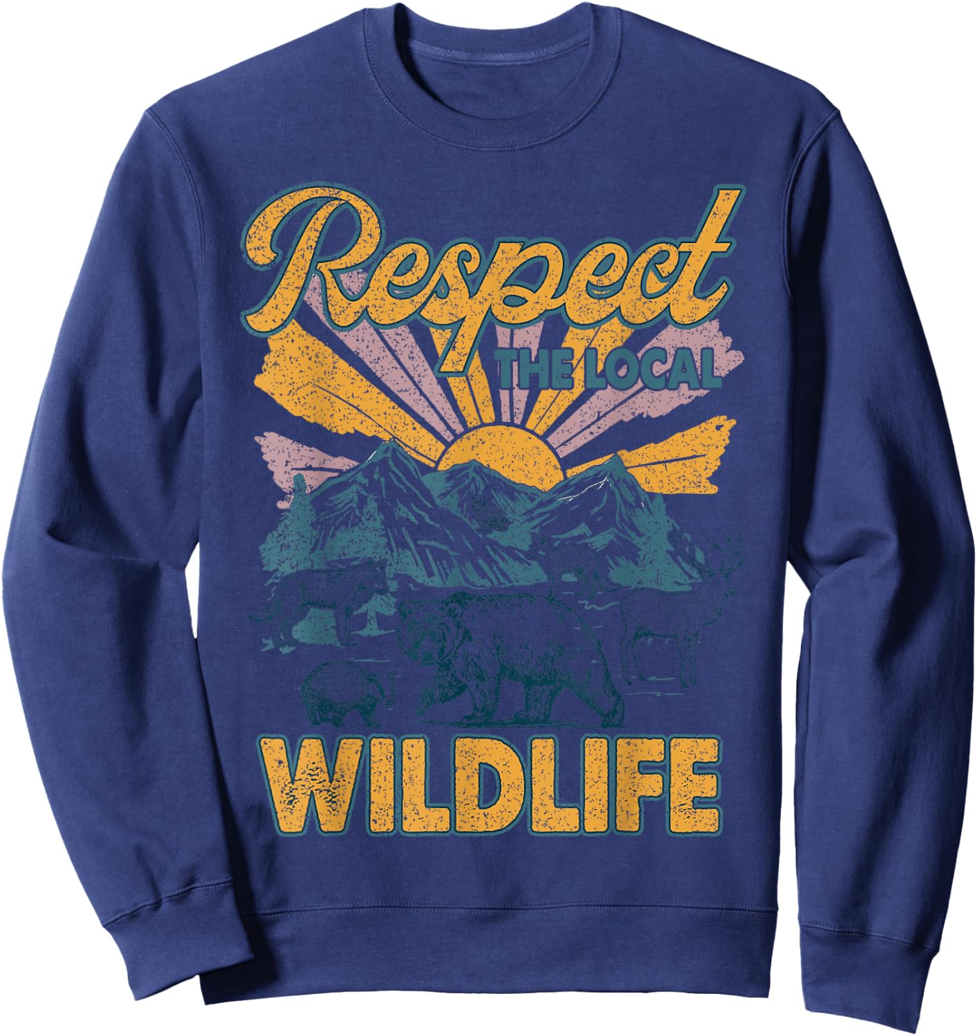 Respect The Local Protect Wildlife Funny Gift Women Sweatshirt - Sweatshirt | Navy
