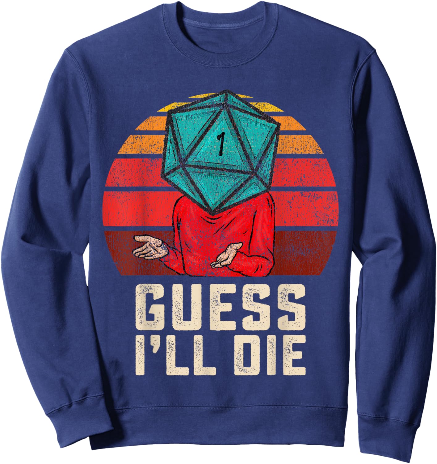 RPG Gamer Funny Guess I'll Die D20 Dice Men Women Kids Youth Sweatshirt - Sweatshirt | Navy