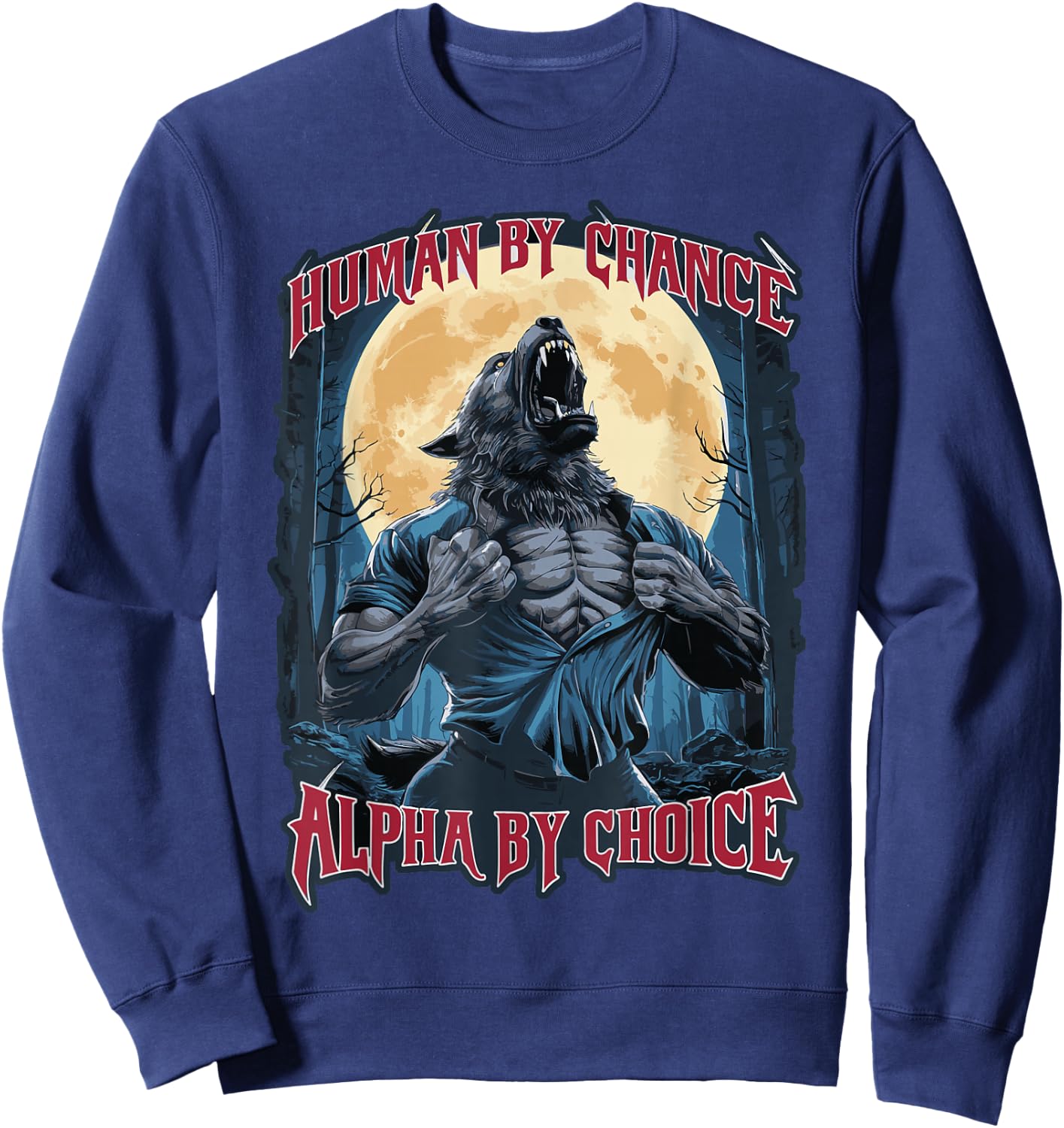 Wolf Human By Chance Alpha By Choice Sweatshirt - Sweatshirt | Navy