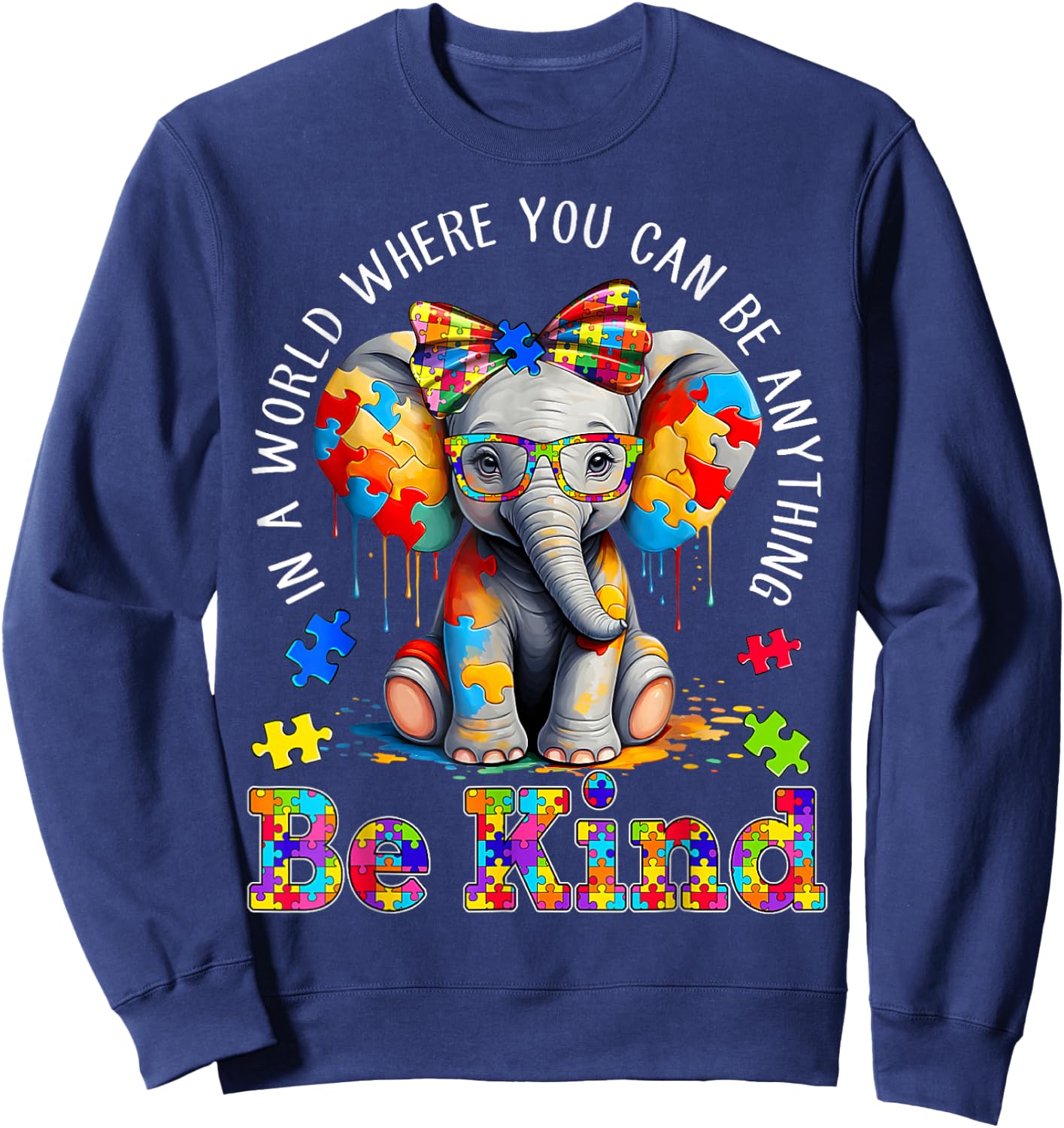 In A World Where You Can Be Anything Be Kind Autism Elephant Sweatshirt - Sweatshirt | Navy