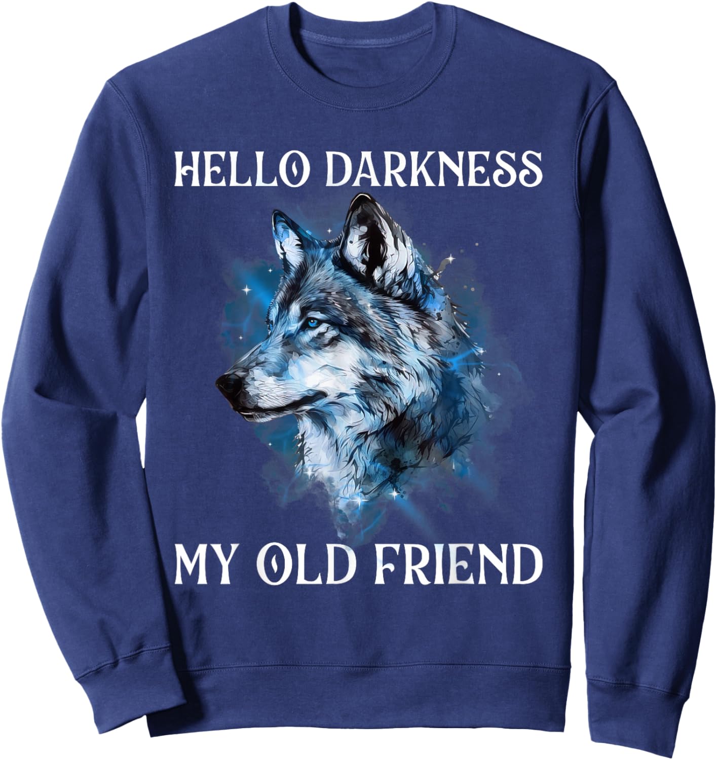Hello Darkness My Old Friend - Wolf Lover Wildlife Animal Sweatshirt - Sweatshirt | Navy