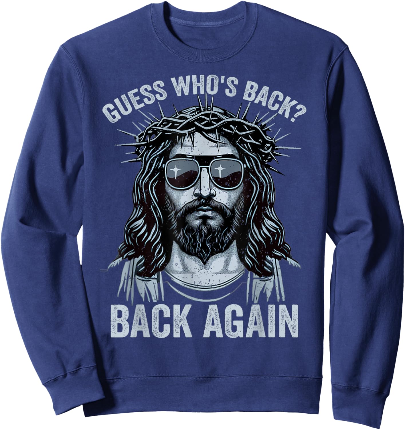Guess Who's Back Back Again Easter Day Jesus God Christian Sweatshirt - Sweatshirt | Navy