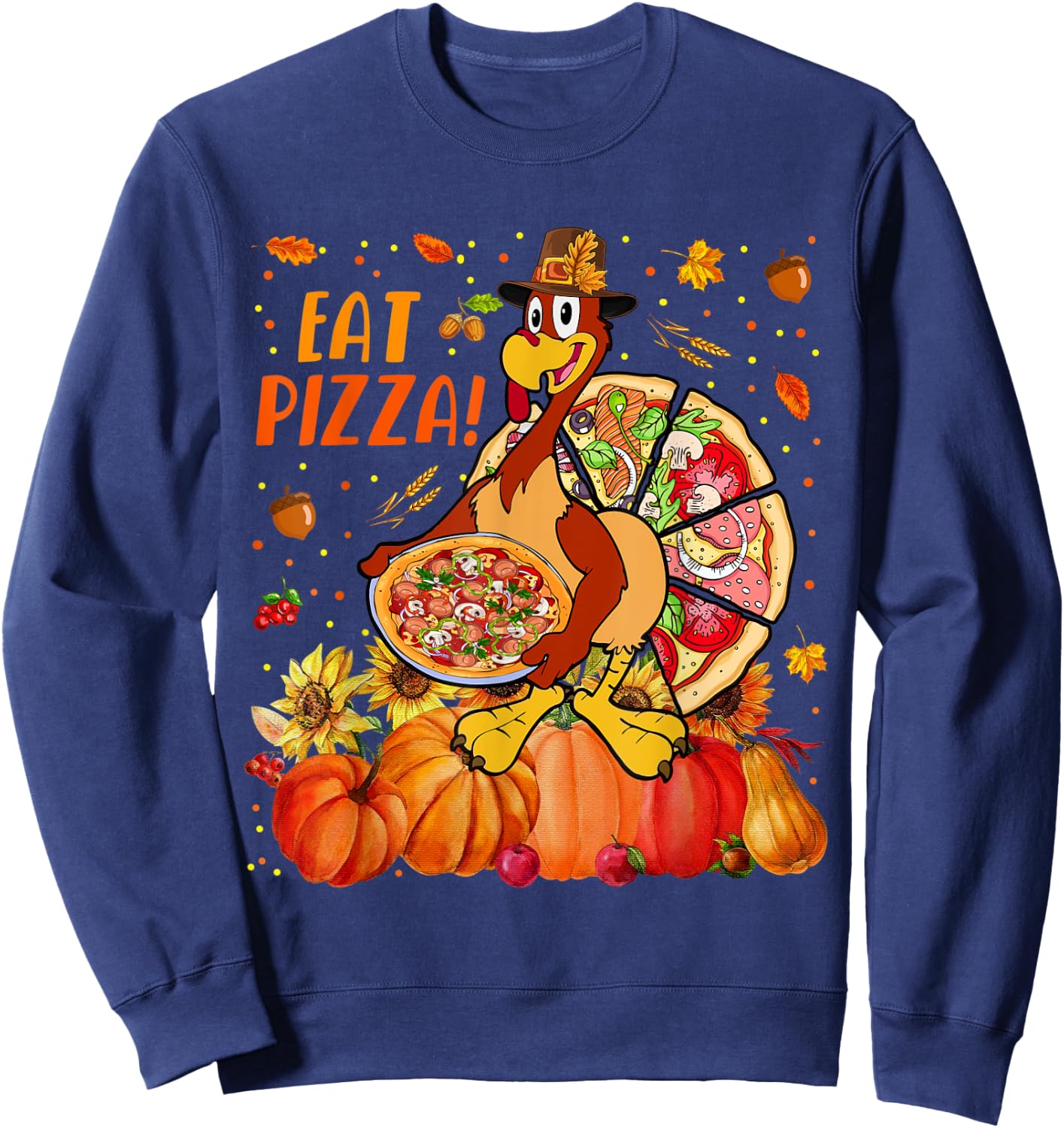 Eat Pizza Thanksgiving Save Turkey With Pizzas Fall Pumpkins Sweatshirt - Sweatshirt | Navy