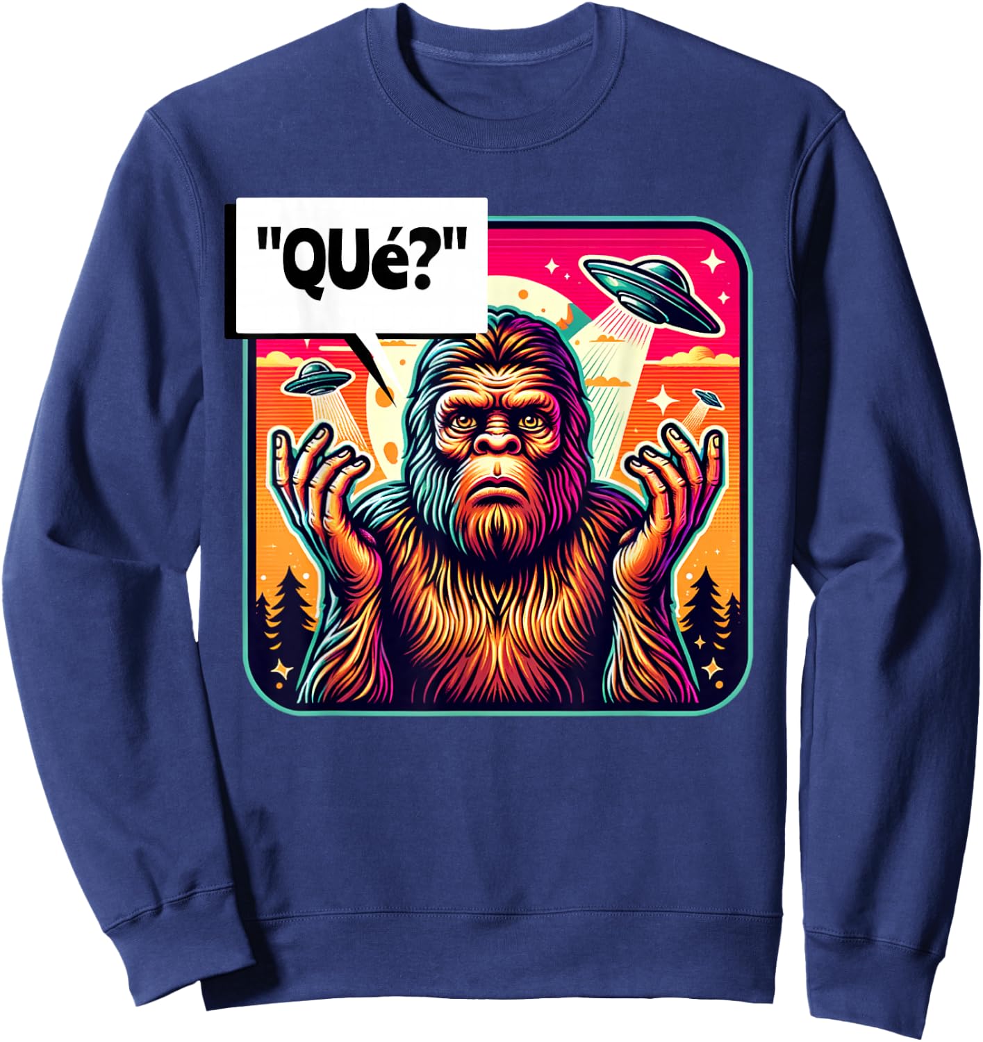 "Que?" What? Funny Spanish Bigfoot Looking For Some People Sweatshirt - Sweatshirt | Navy