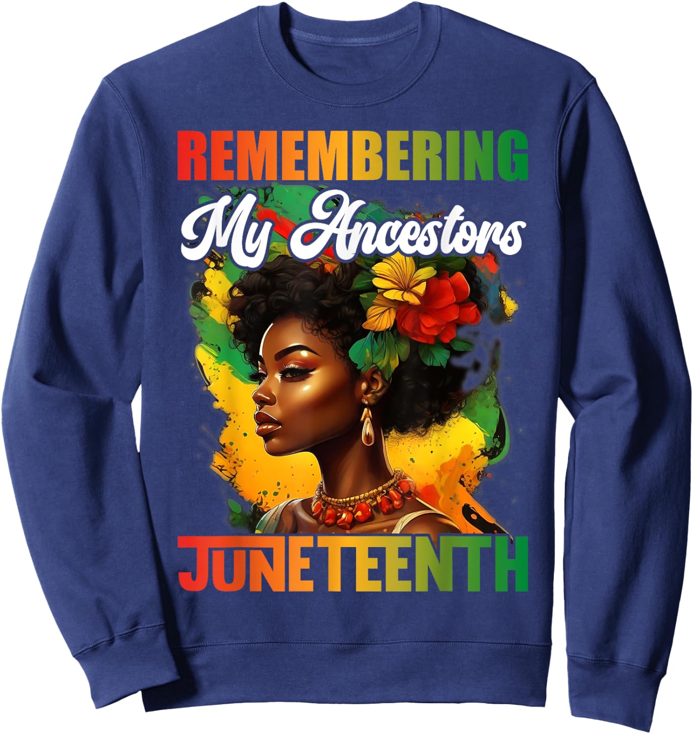 Remembering My Ancestors Juneteenth Celebrate Black Women Sweatshirt - Sweatshirt | Navy