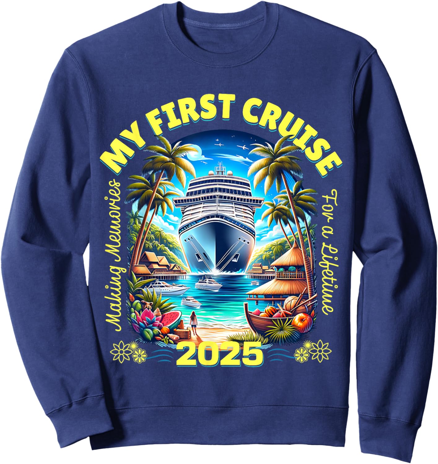 Making Memories For A Lifetime Matching My First Cruise 2025 Sweatshirt - Sweatshirt | Navy