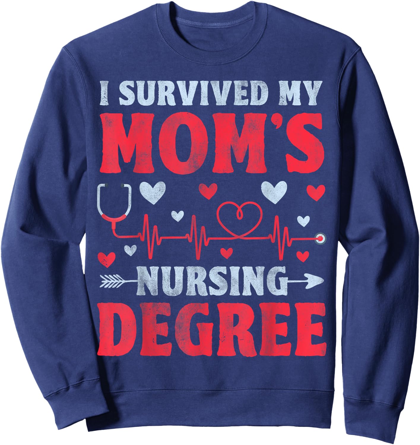 I Survived My Mom's Nursing Degree - Nursing School Student Sweatshirt - Sweatshirt | Navy