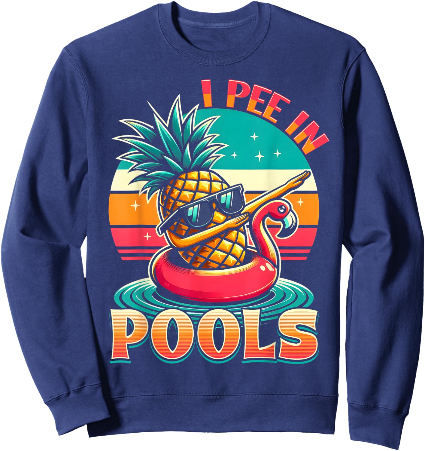 I Pee In Pools Swimming Joke Funny Summer Pool Party Sweatshirt - Sweatshirt | Navy
