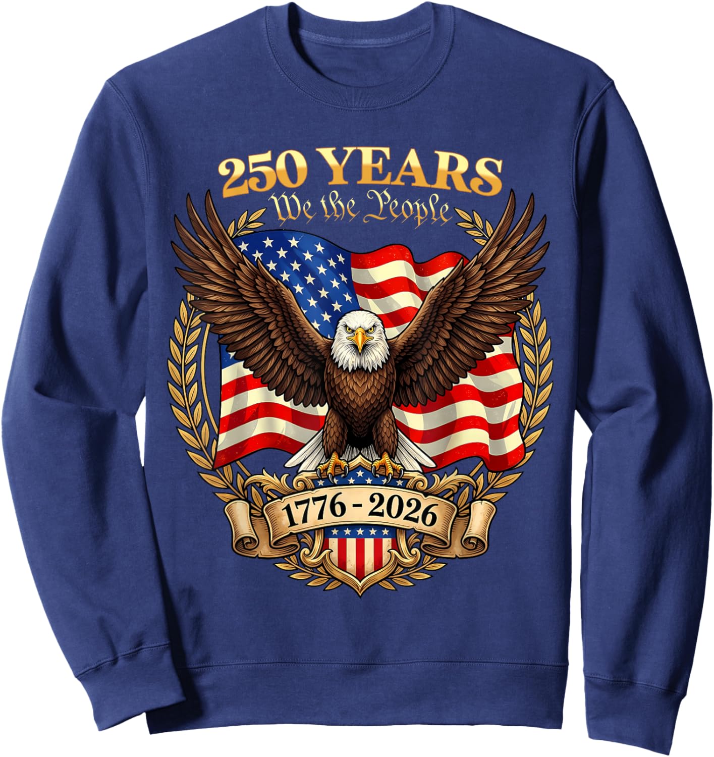 Eagle 250th Anniversary USA 4th of July 250 Years America Sweatshirt - Sweatshirt | Navy