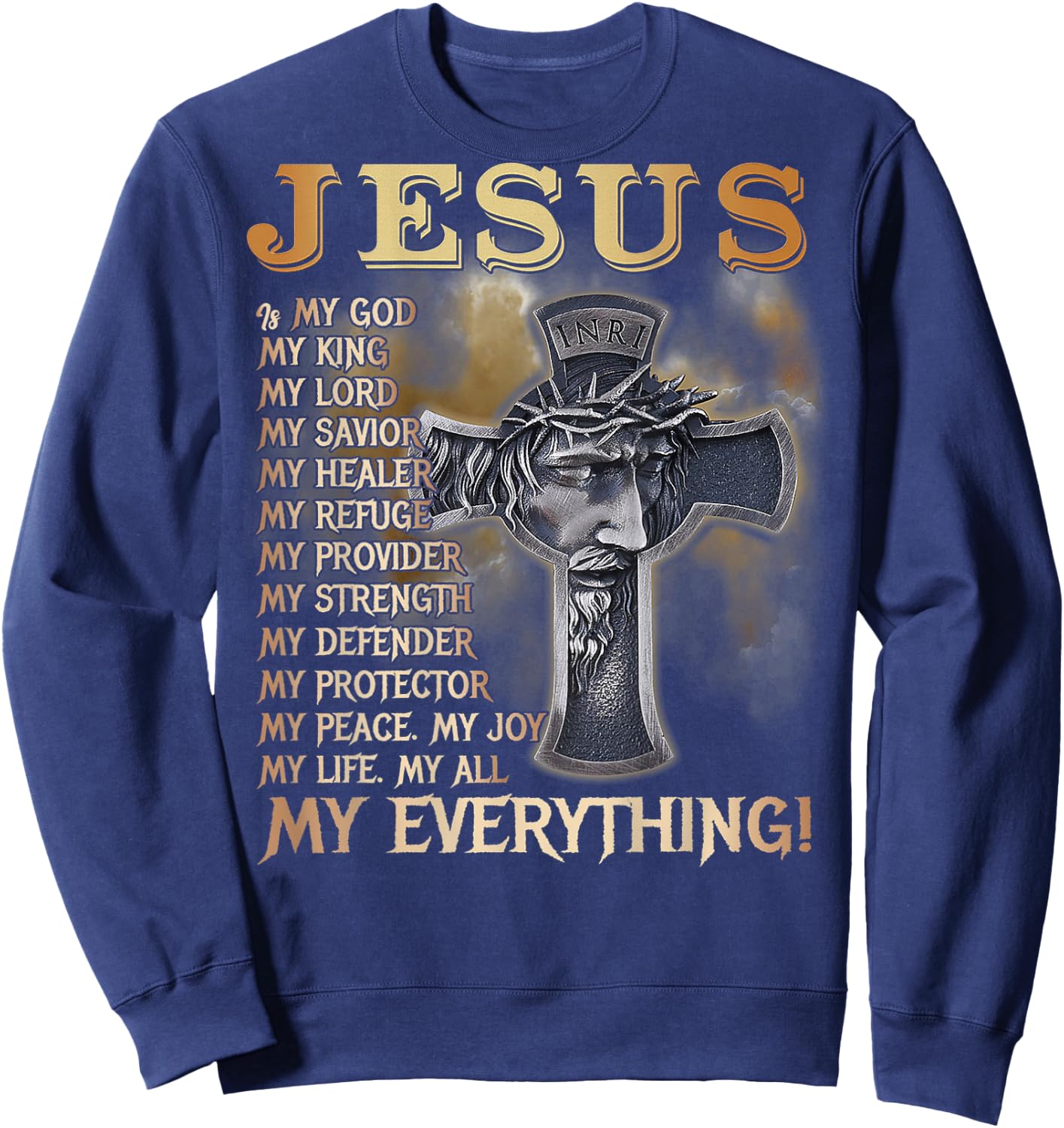 Jesus Is My God My King My Lord My Savior My Everything Back Sweatshirt - Sweatshirt | Navy