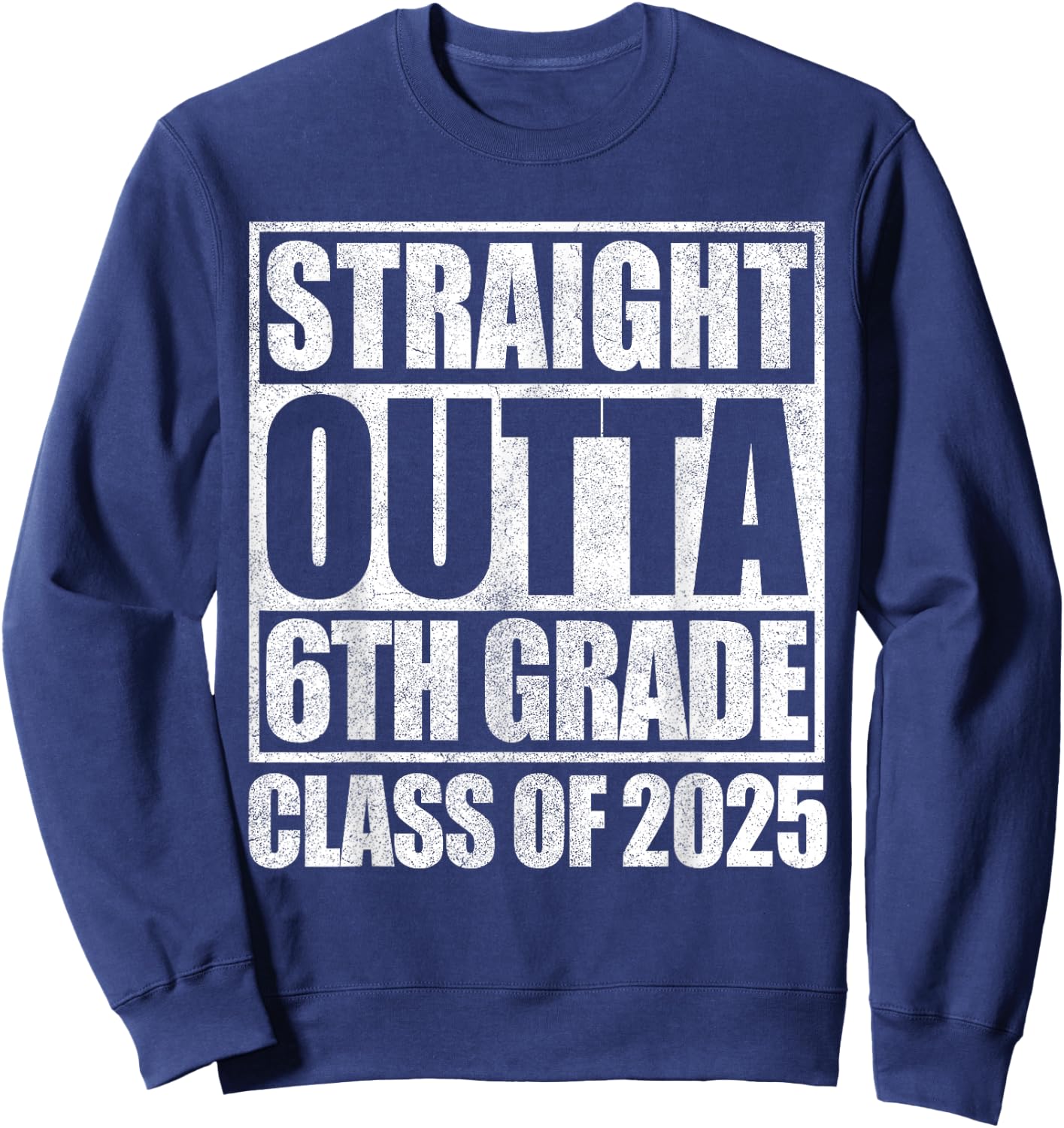 6th Grade Graduation Shirt for Boys Straight Outta 6th Grade Sweatshirt - Sweatshirt | Navy