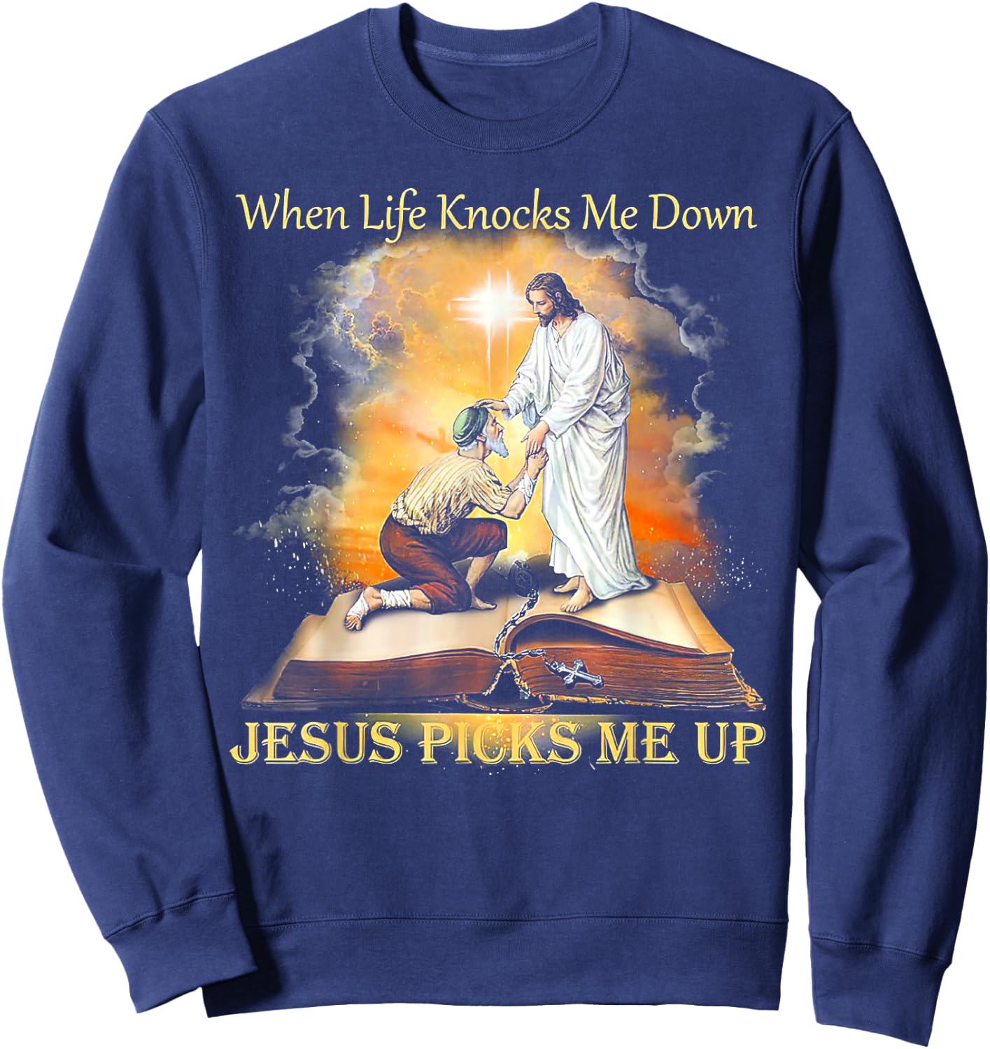 When Life Knocks Me Down Jesus Picks Me Up Sweatshirt - Sweatshirt | Navy