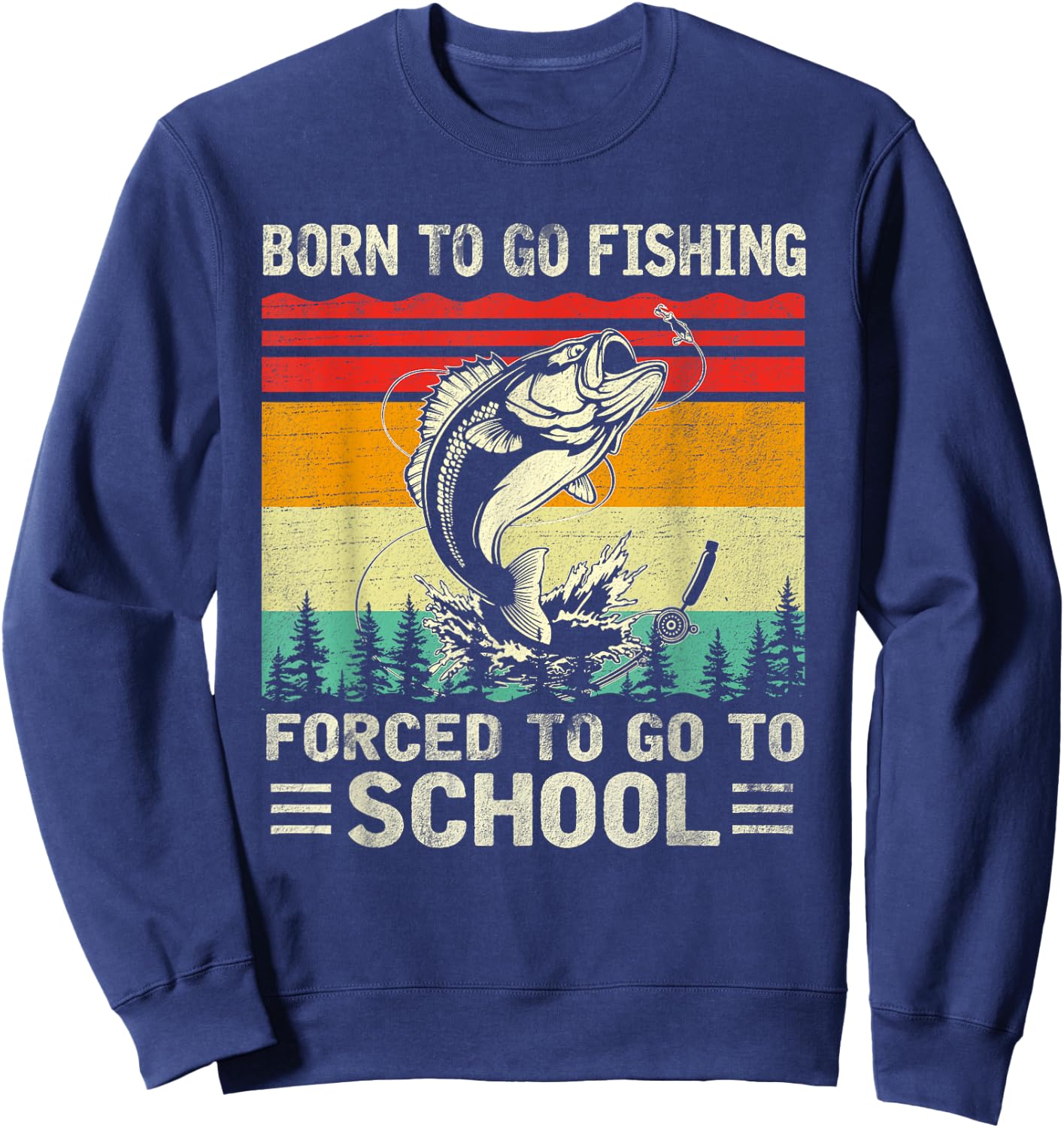 Born To Go Fishing Forced School Funny Men Women Kids Boys Sweatshirt - Sweatshirt | Navy