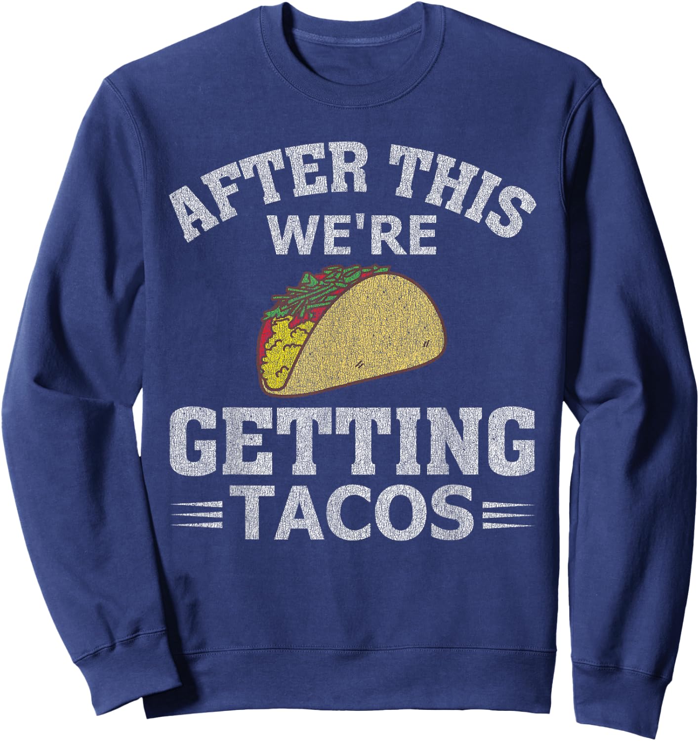 After This We're Getting Tacos Funny Taco Distressed Sweatshirt - Sweatshirt | Navy