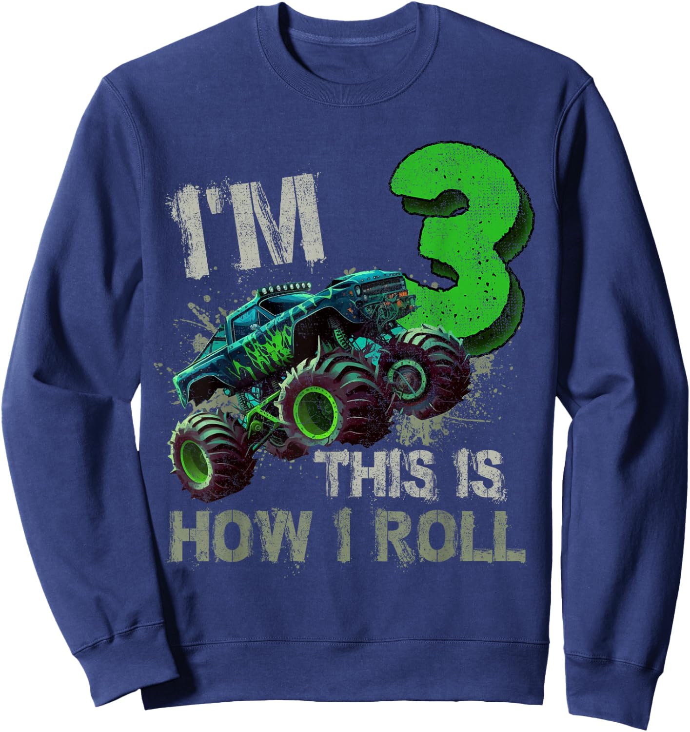 I'm 3 This Is How I Roll Monster Truck Birthday 3 Years Old Sweatshirt - Sweatshirt | Navy