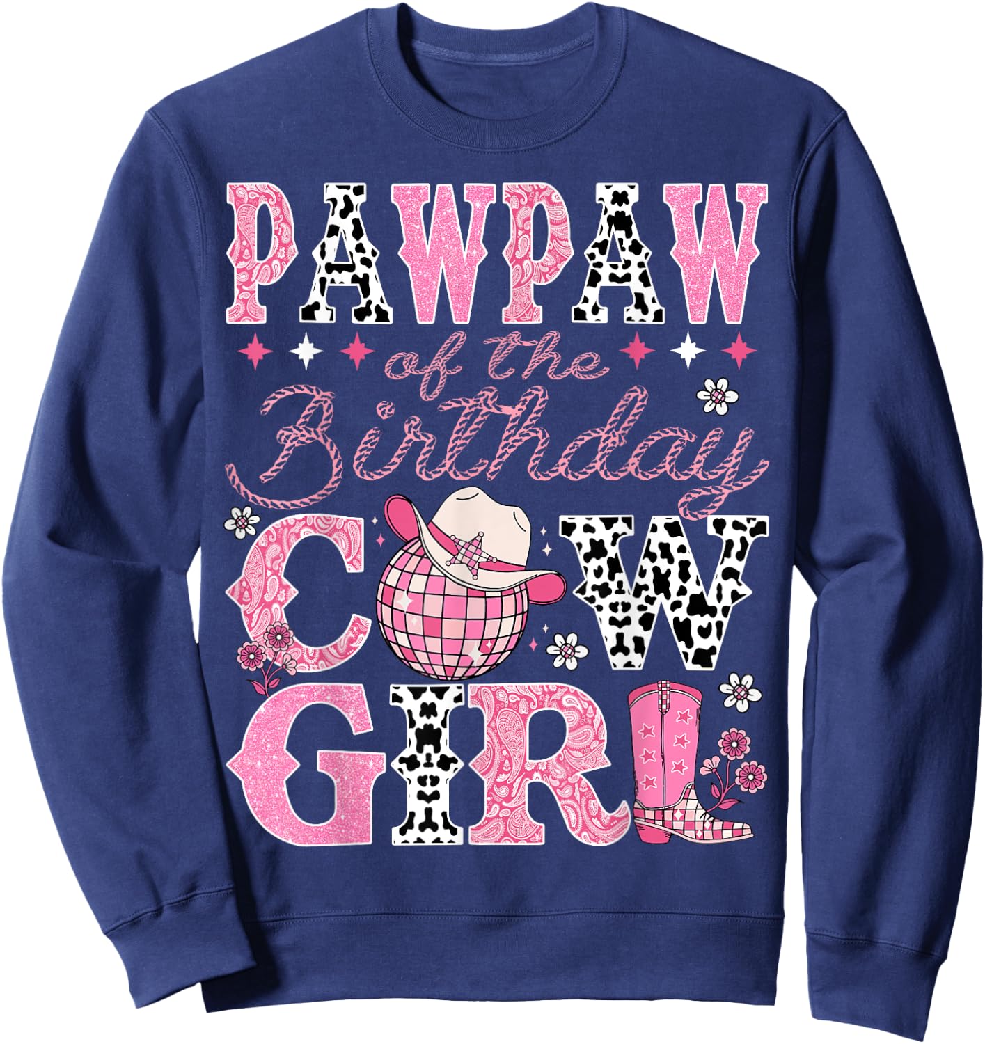 Pawpaw Of The Birthday CowGirl Rodeo Pawpaw Bday Party Sweatshirt - Sweatshirt | Navy