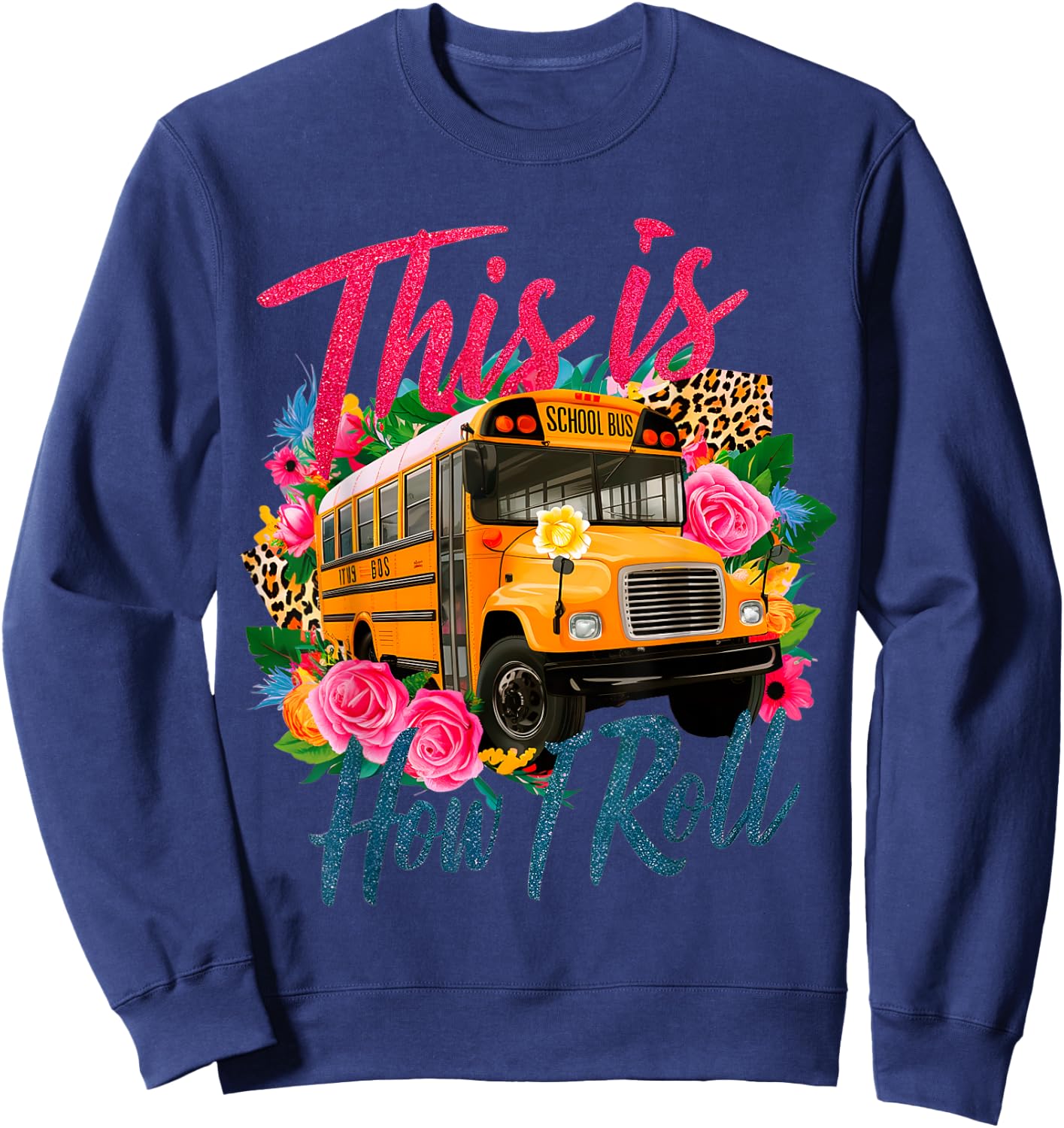 This Is How I Roll Funny School Bus Driver First Day School Sweatshirt - Sweatshirt | Navy