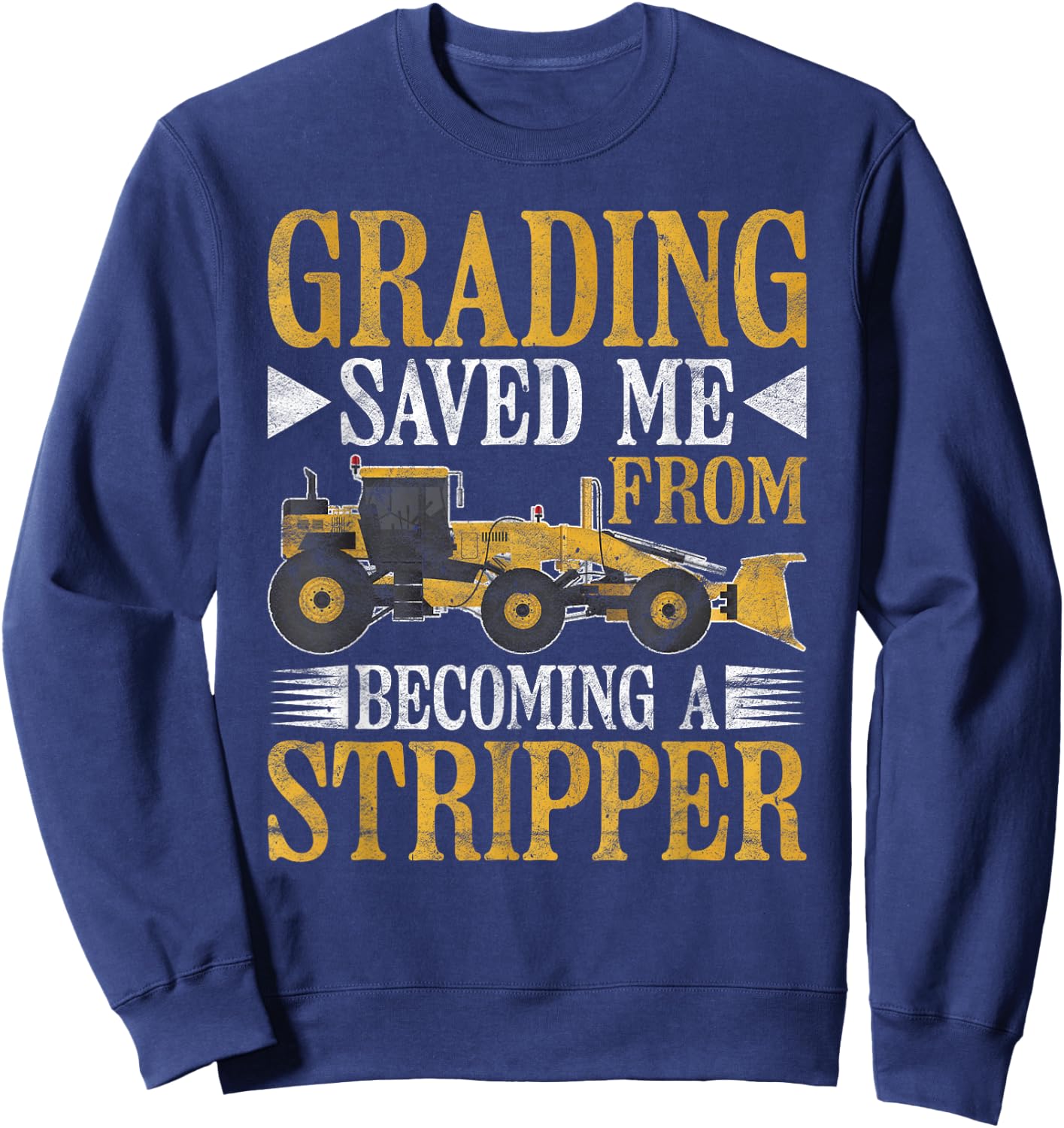 Grader Operator Grading Saved Me Sweatshirt - Sweatshirt | Navy