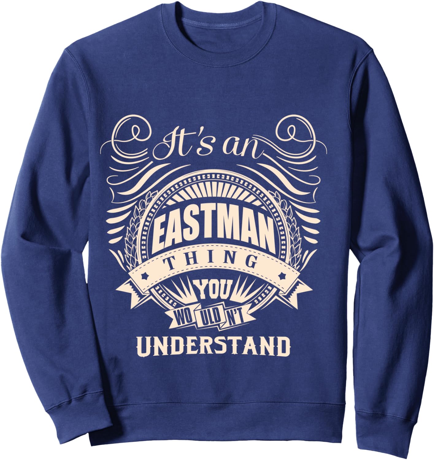 It's an EASTMAN thing you wouldn't understand Gifts Sweatshirt - Sweatshirt | Navy