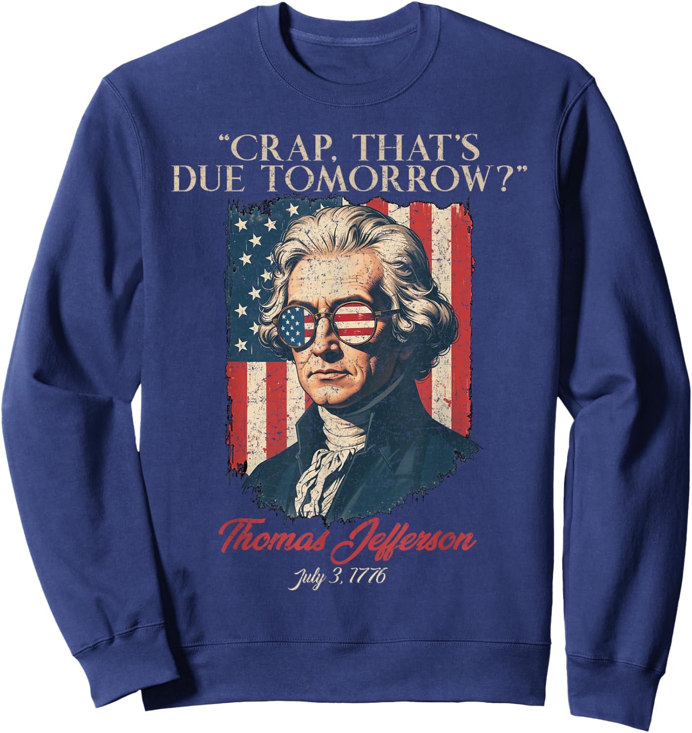 Crap That's Due Tomorrow, American Flag 4th July Men Women Sweatshirt - Sweatshirt | Navy