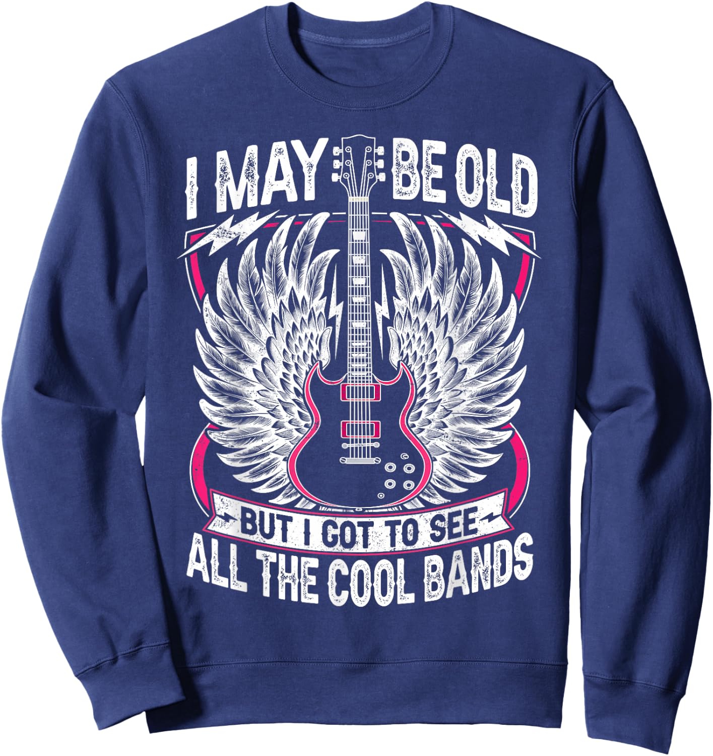 I May Be Old But I Got to See All The Cool Band Rock Concert Sweatshirt - Sweatshirt | Navy