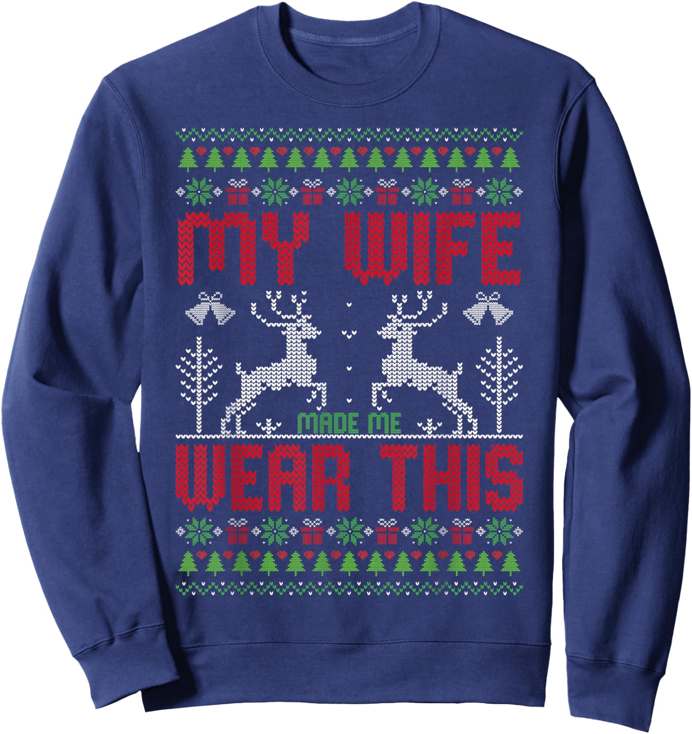 My Wife Made Me Wear This - Ugly Style Christmas Husband Sweatshirt - Sweatshirt | Navy