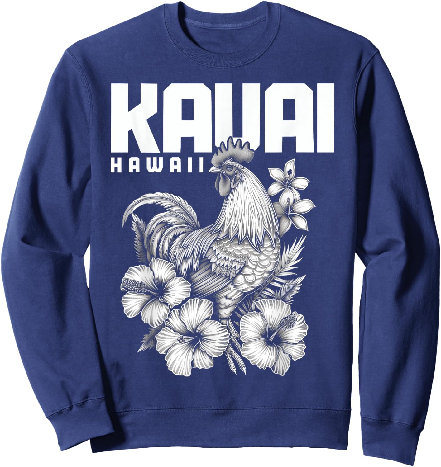 We Love Kauai Hawaii Kauai Hawaii Chicken Hawaiian Hibiscus Flowers Vintage Black Sweatshirt - Sweatshirt | Navy