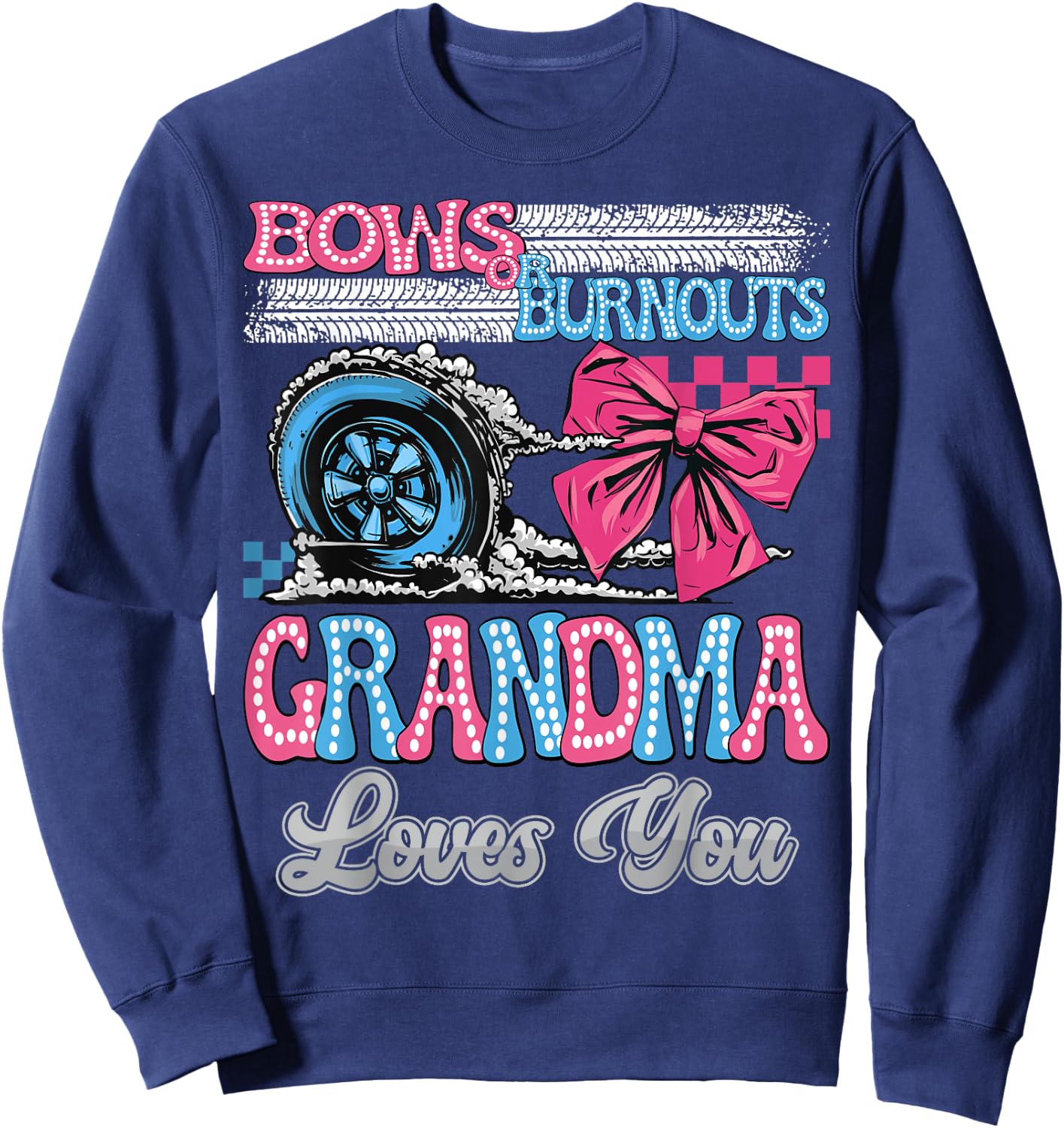 Burnouts or Bows Grandma Loves You Gender Reveal Party Sweatshirt - Sweatshirt | Navy