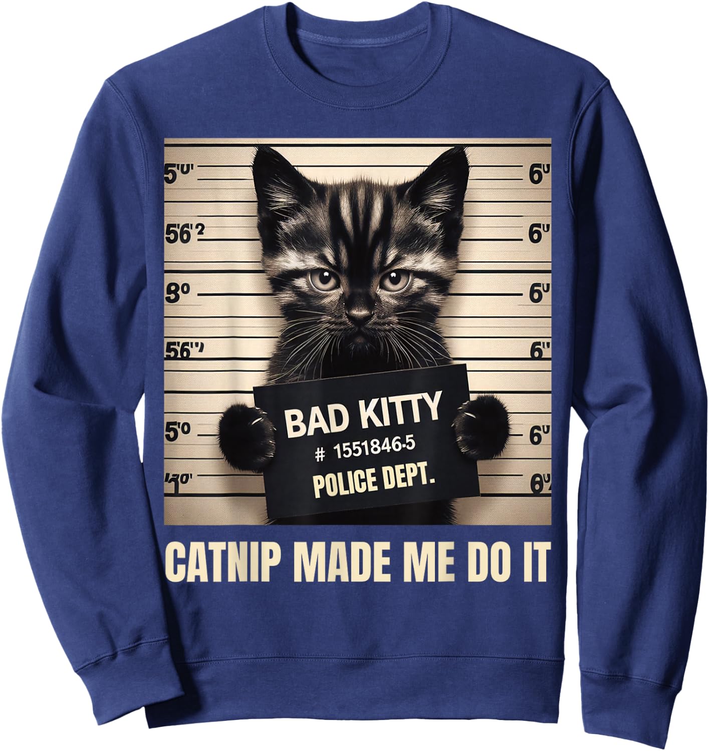 Catnip Made Me Do It Mugshot for Cat Lover Cat Mom Cat Dad Sweatshirt - Sweatshirt | Navy