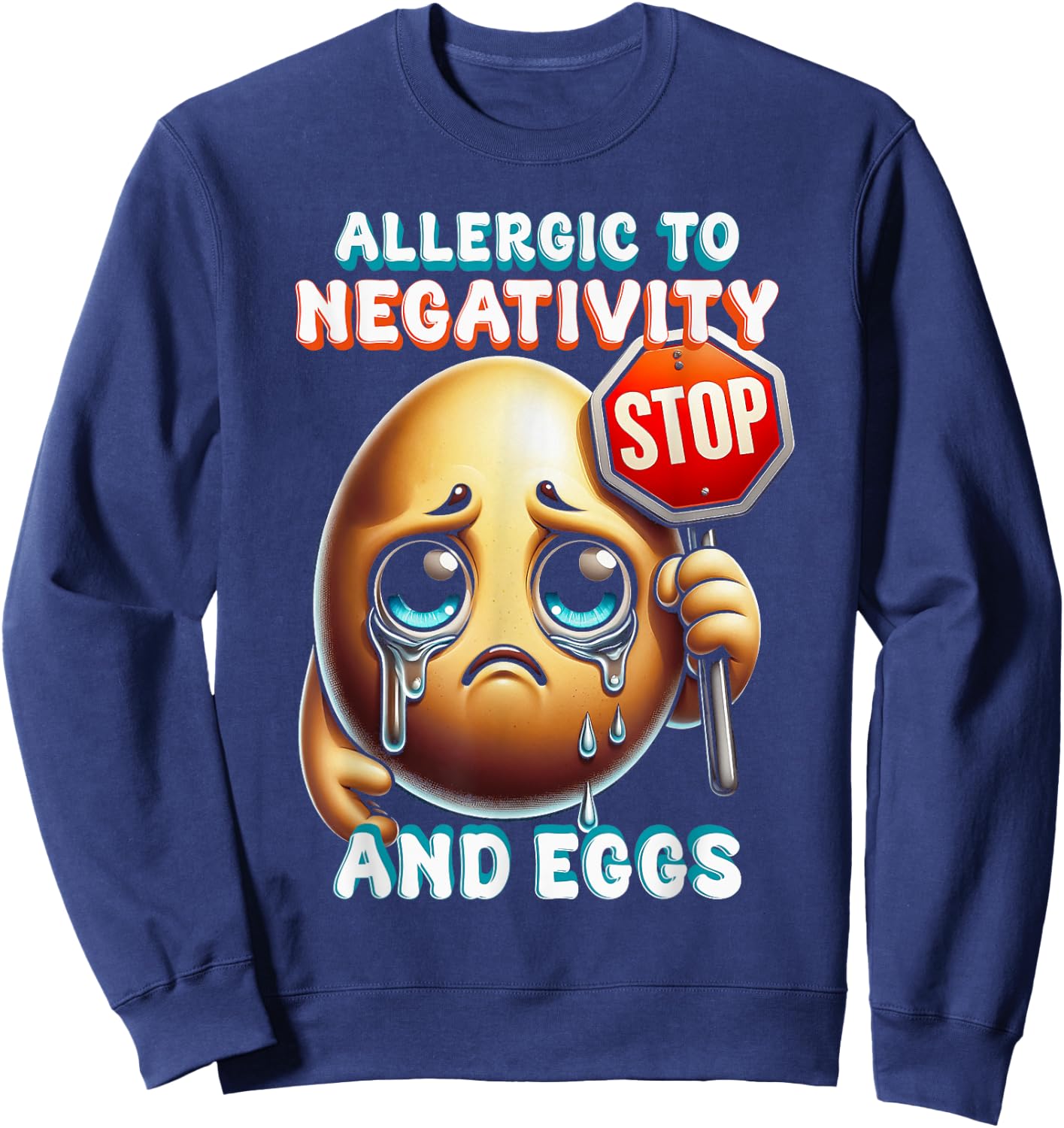Egg Allergy Allergic To Negativity And Eggs Sweatshirt - Sweatshirt | Navy
