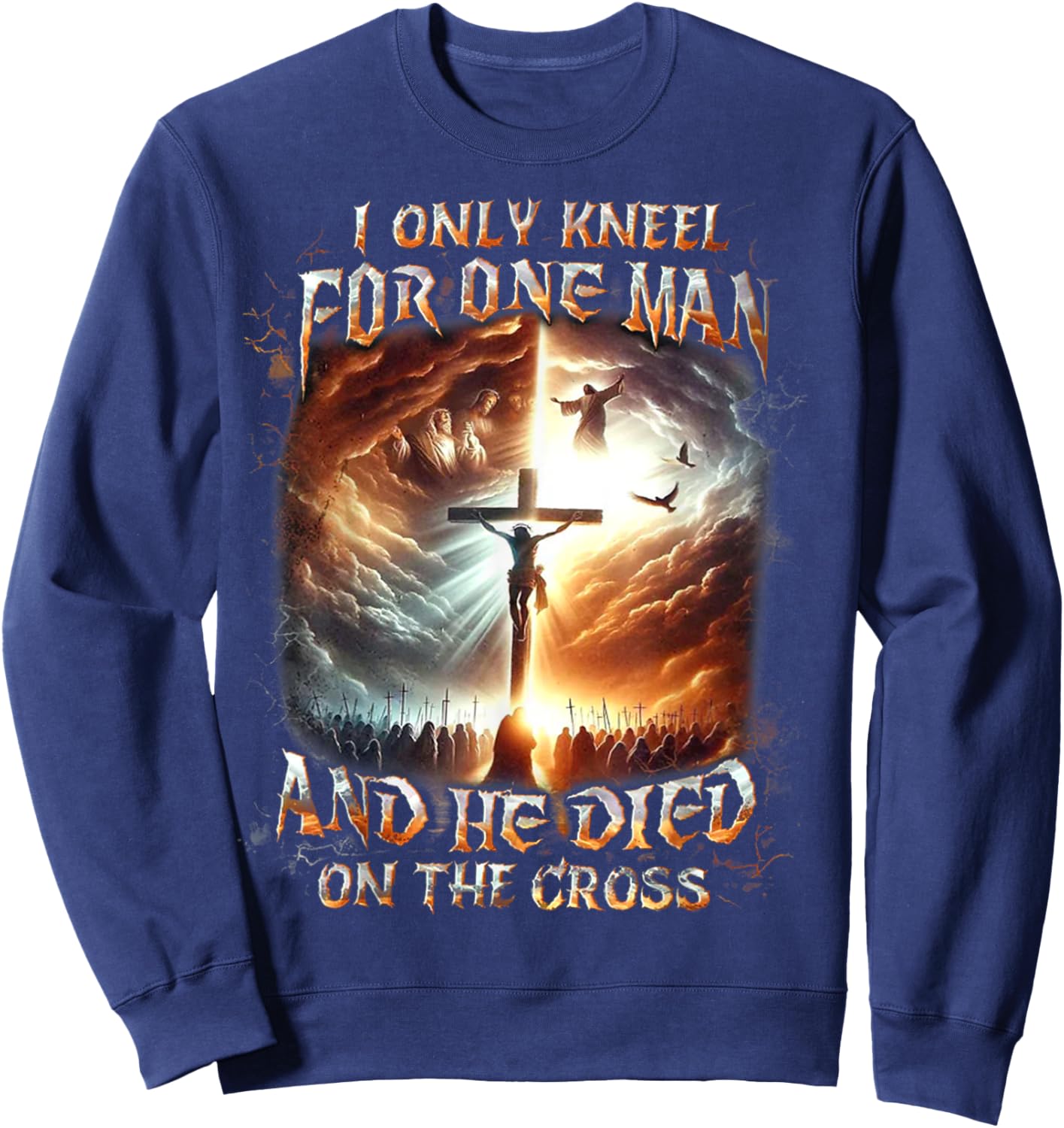 I Only Kneel For One Man And He Died On The Cross Sweatshirt - Sweatshirt | Navy