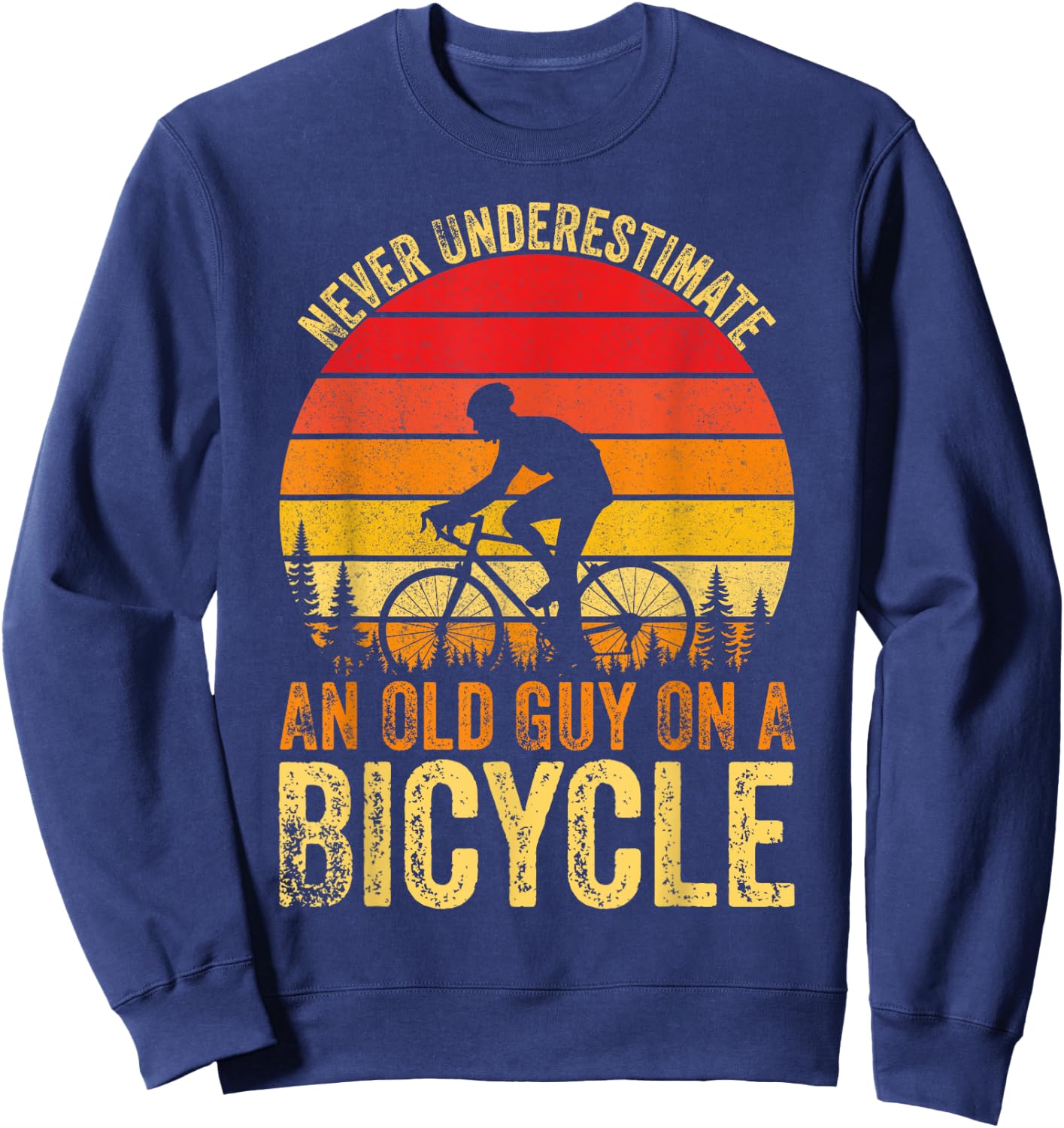 Never Underestimate An Old Guy On A Bicycle Vintage Cycling Sweatshirt - Sweatshirt | Navy