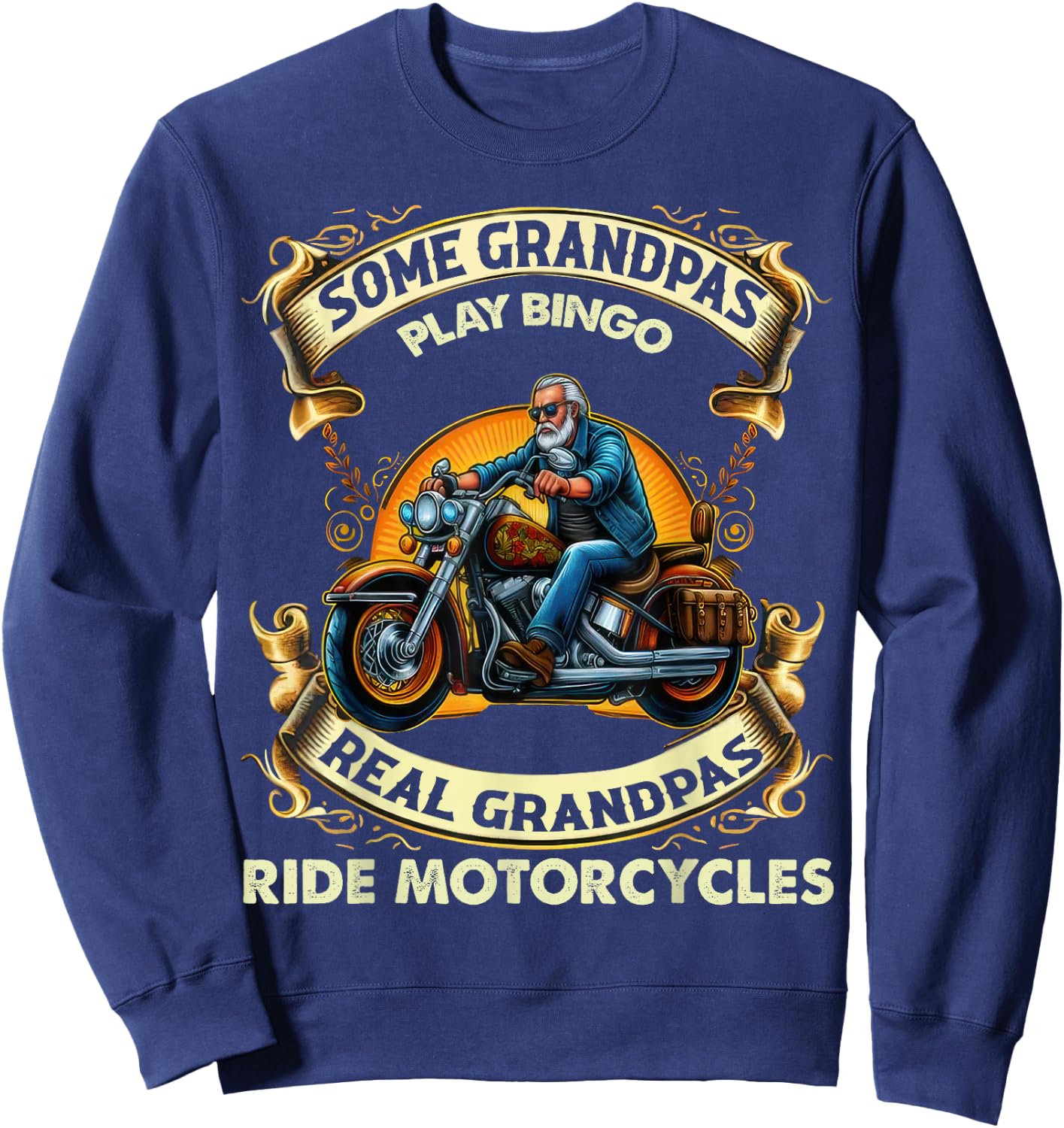 Some Grandpas Play Bingo Real Grandpas Ride Motorcycles Gift Sweatshirt - Sweatshirt | Navy