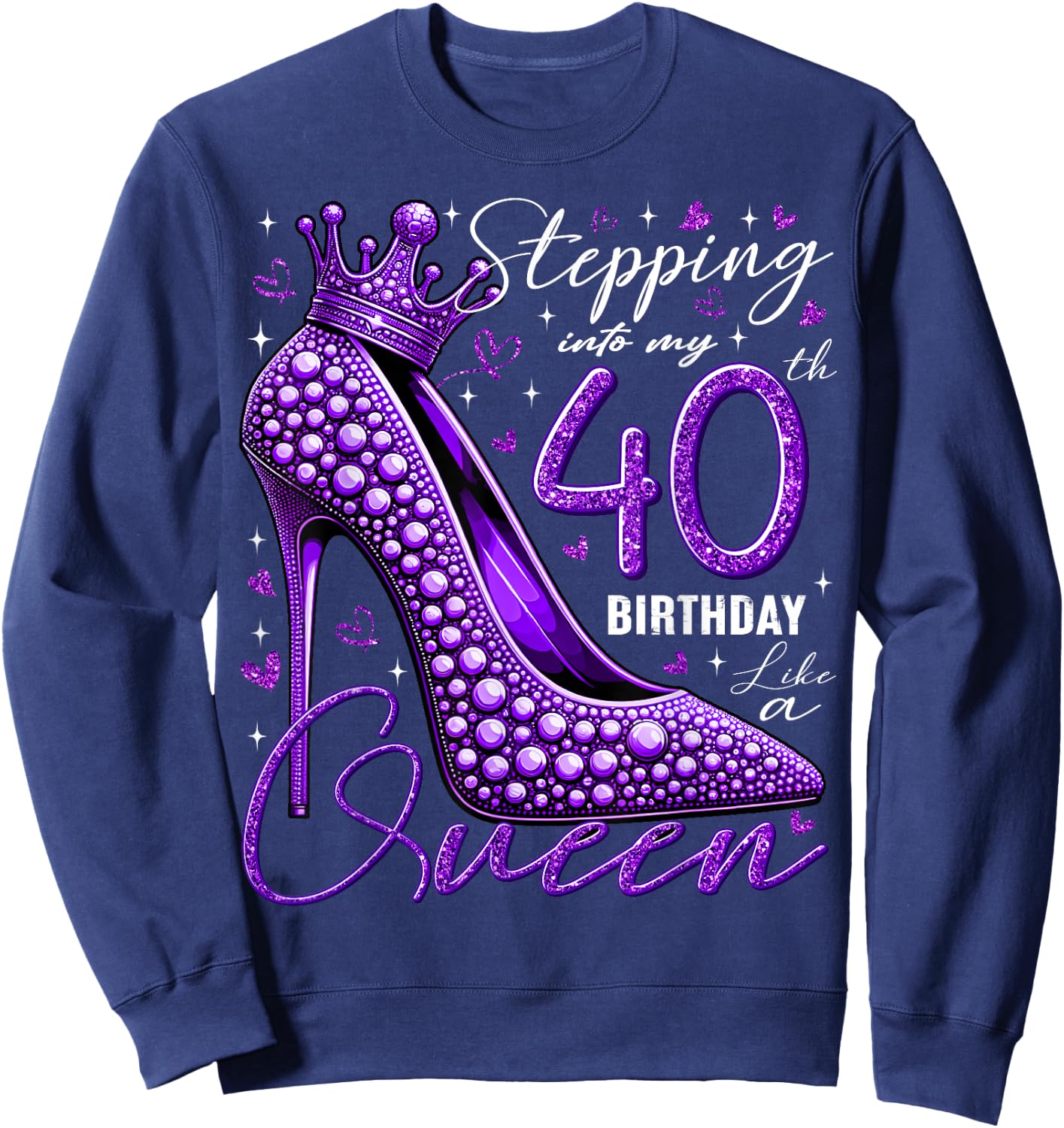 40 Year Old Gifts High Heels Stepping Into My 40th Birthday Sweatshirt - Sweatshirt | Navy