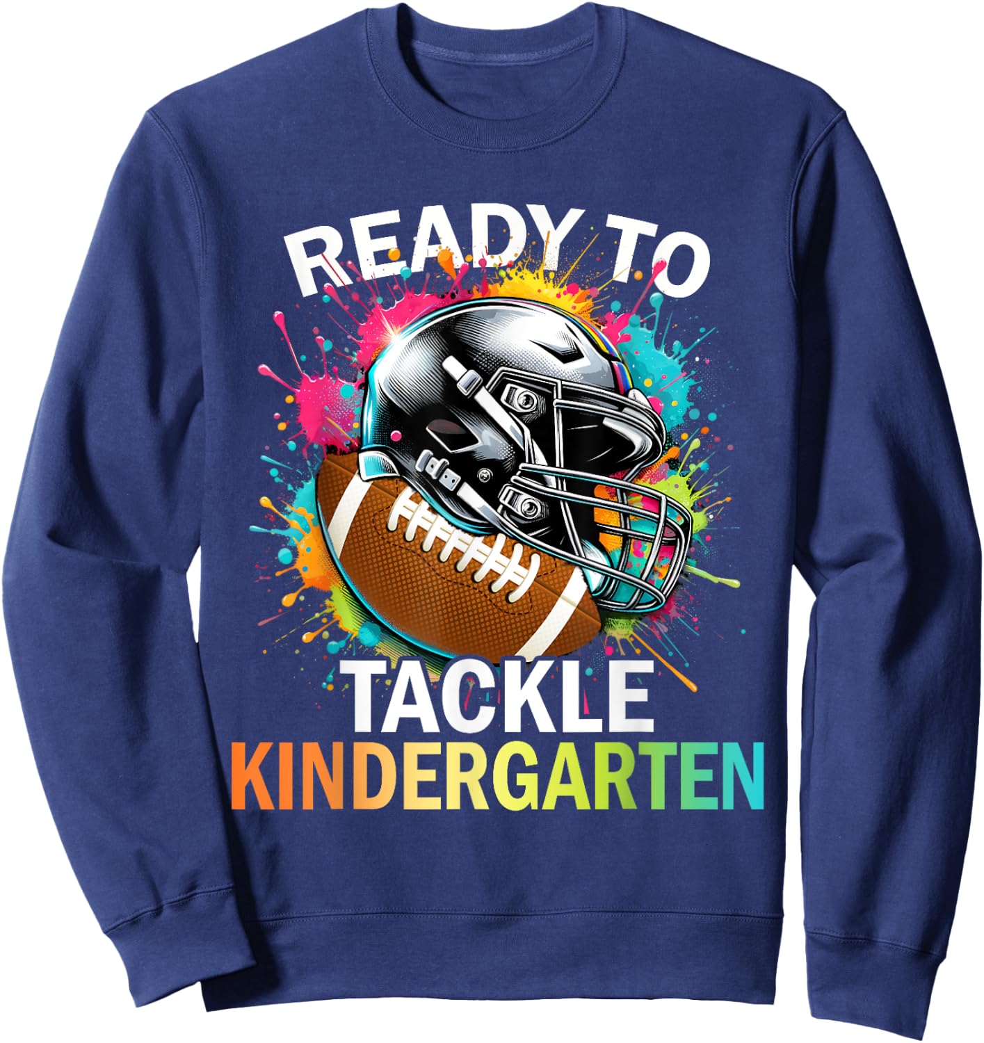Ready To Tackle Kindergarten Back To School Football Sweatshirt - Sweatshirt | Navy