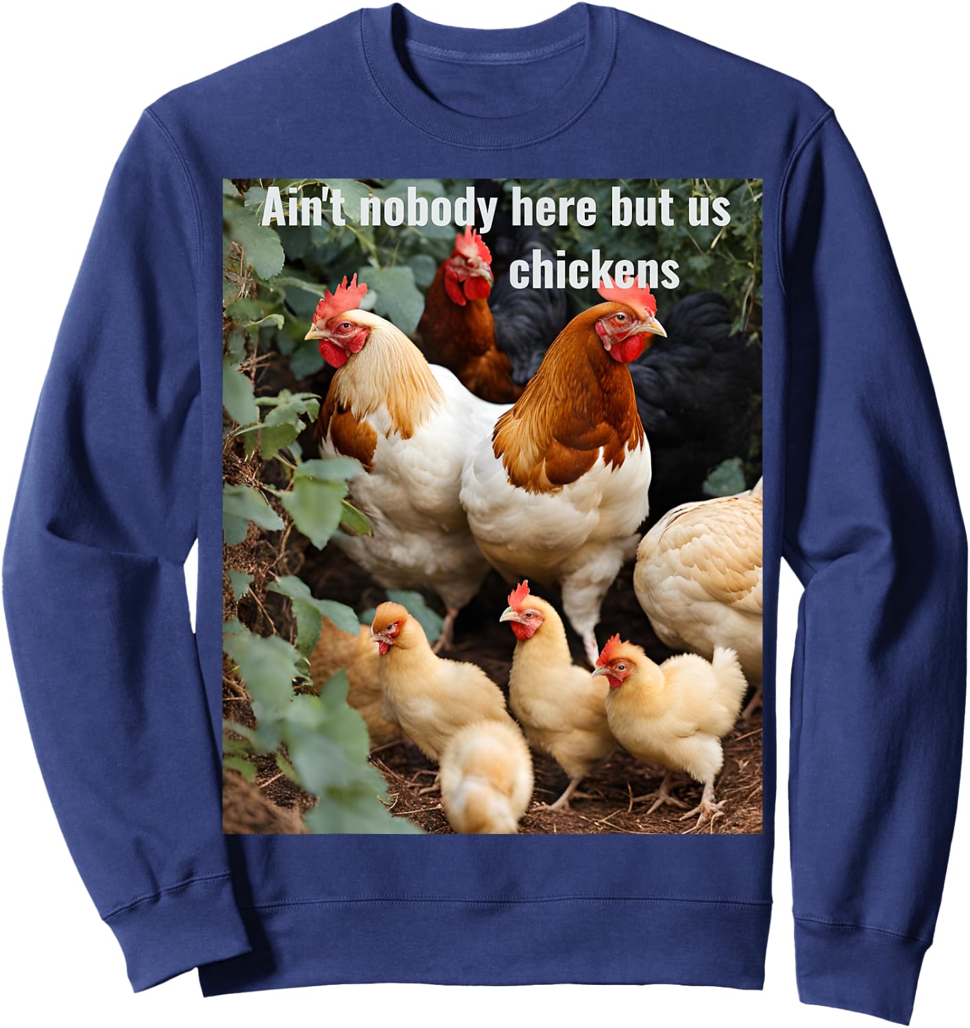Ain't nobody here but us chickens. Poultry farming design Sweatshirt - Sweatshirt | Navy