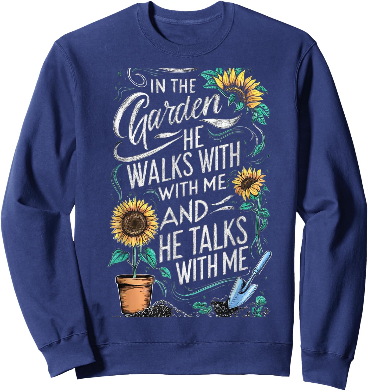 In The Garden He Walks With Me And He Talks With Me Funny Sweatshirt - Sweatshirt | Navy