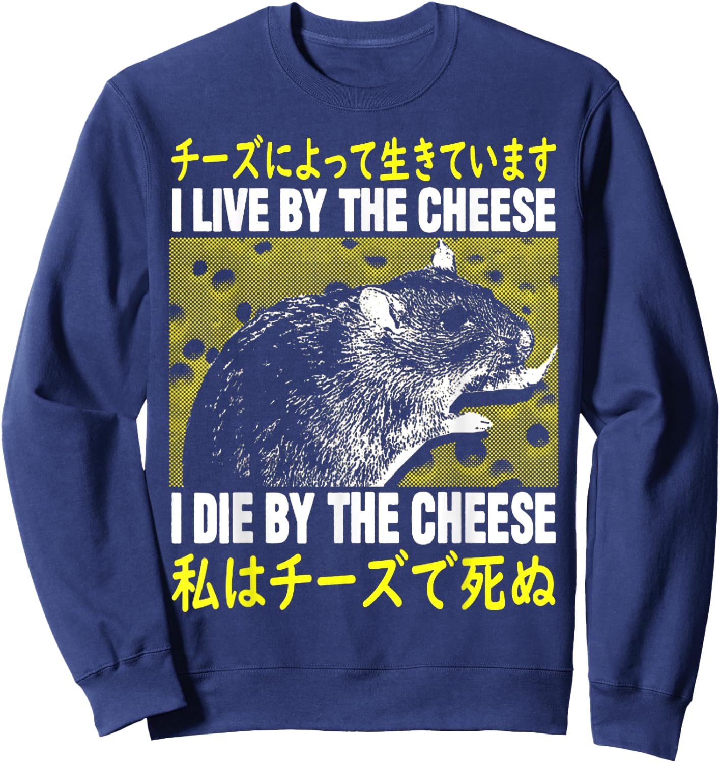 I Live By The Cheese Rat I Live By Cheese Rat Sweatshirt - Sweatshirt | Navy