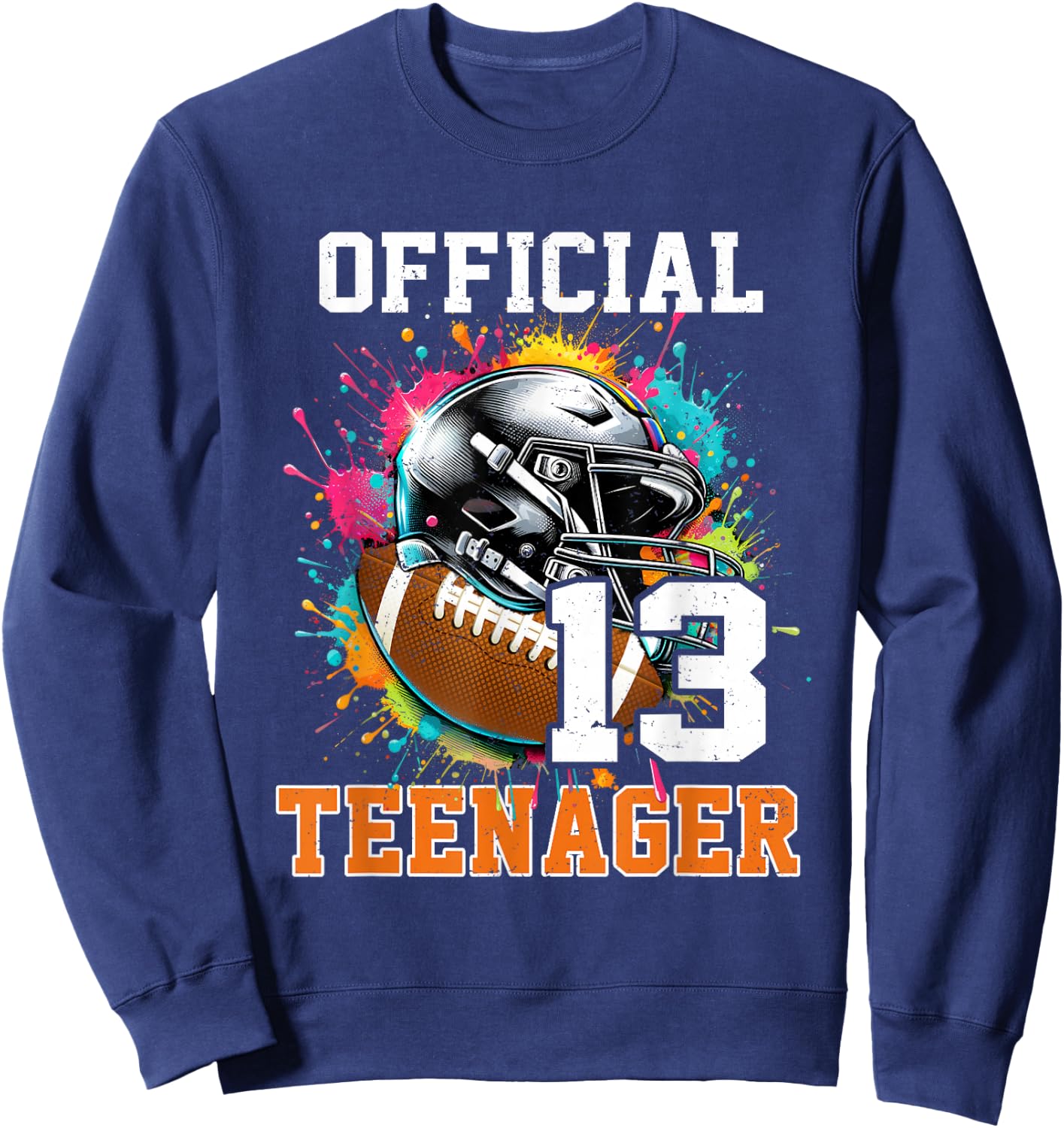 Official Teenager 13th Birthday Football 13 Years Old Sweatshirt - Sweatshirt | Navy