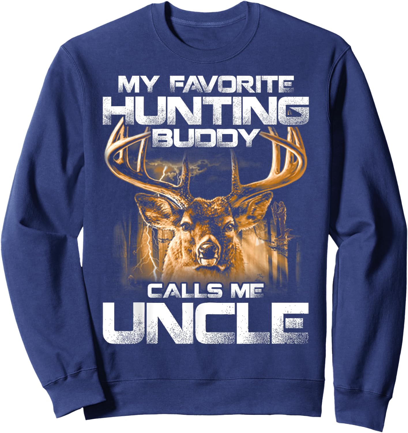 My Favorite Hunting Buddy Calls Me Uncle Sweatshirt - Sweatshirt | Navy
