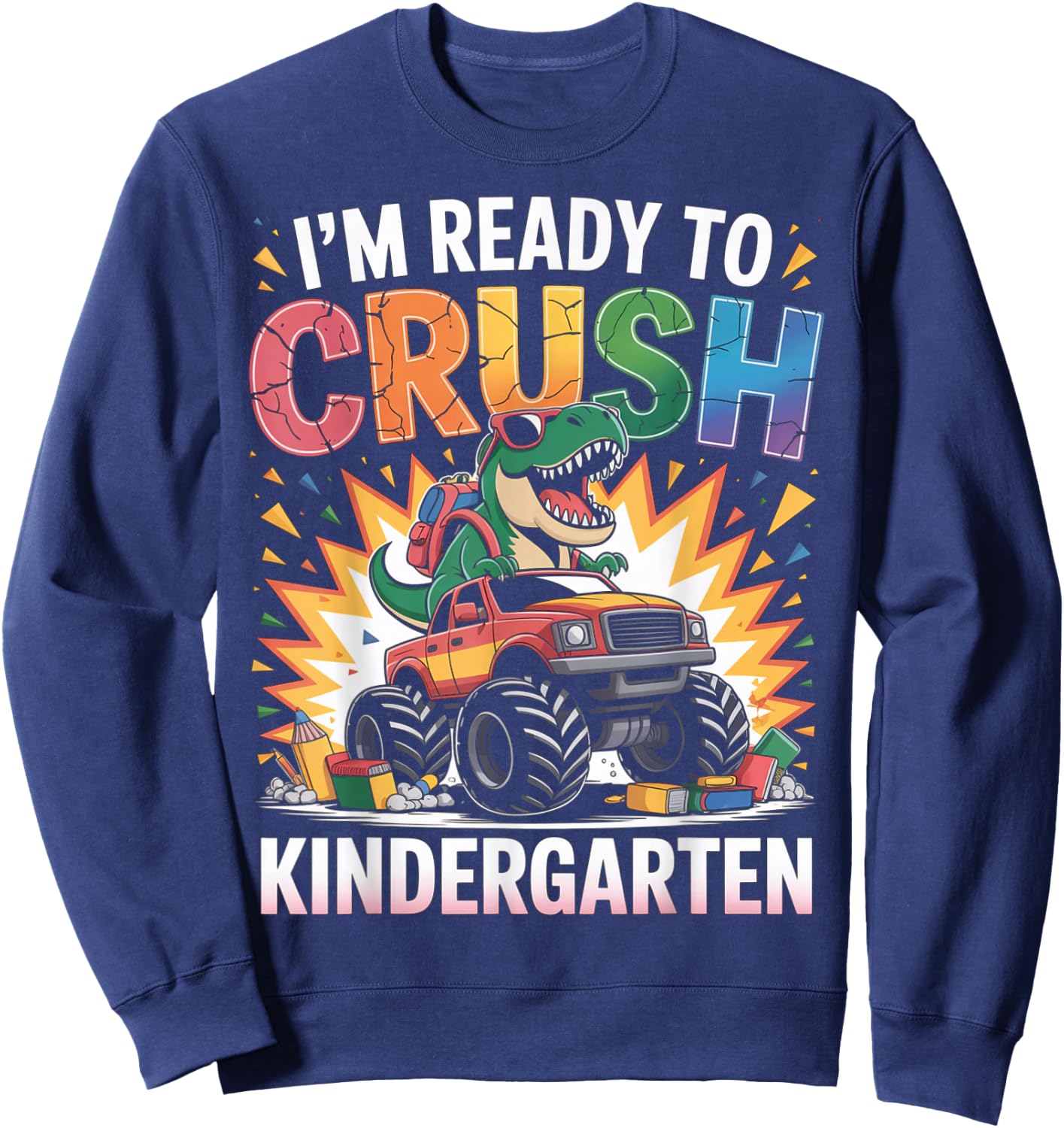I'm Ready To Crush Kindergarten Monster Truck Dinosaur Boys Sweatshirt - Sweatshirt | Navy