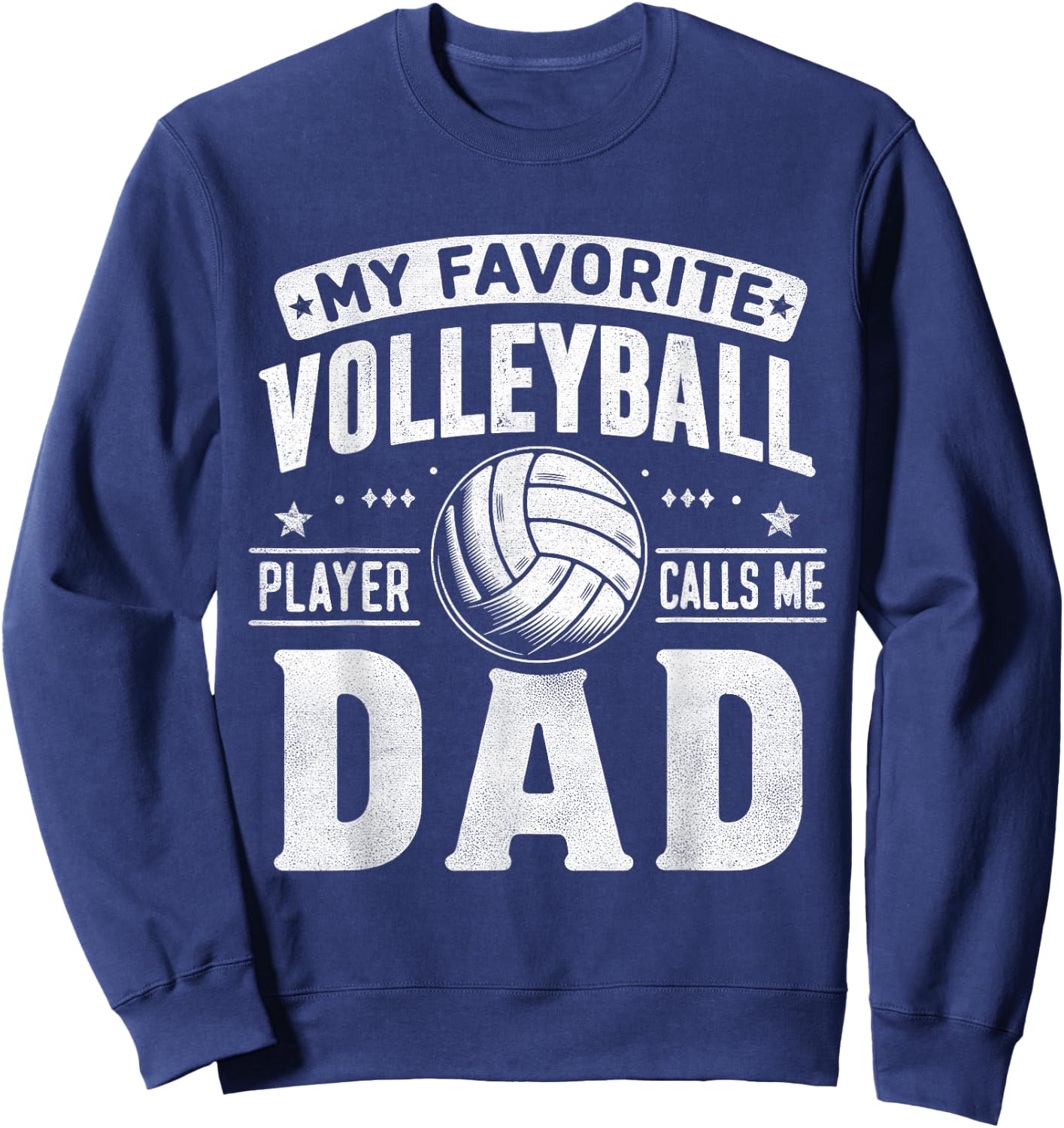 My Favorite Volleyball Player Calls Me Dad Fathers Day Sport Sweatshirt - Sweatshirt | Navy