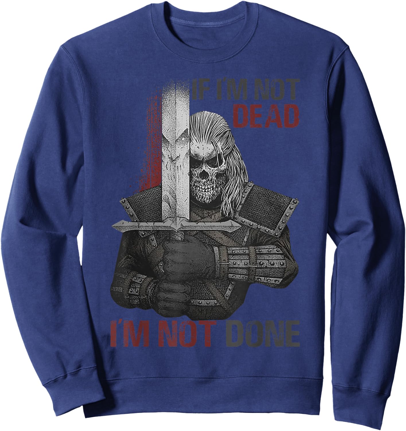 If I'm Not Dead I'm Not Done Sweatshirt - Sweatshirt | Navy