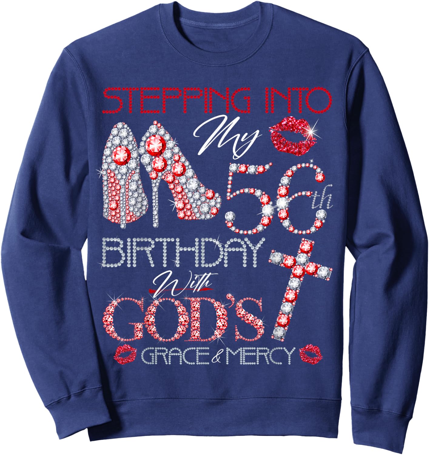 Stepping into my 56th birthday with gods grace and mercy Sweatshirt - Sweatshirt | Navy