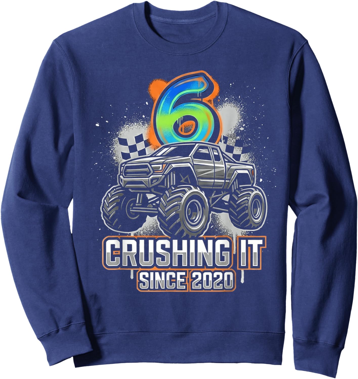 6th Birthday Monster Truck Crushing It Since 2020 Sweatshirt - Sweatshirt | Navy