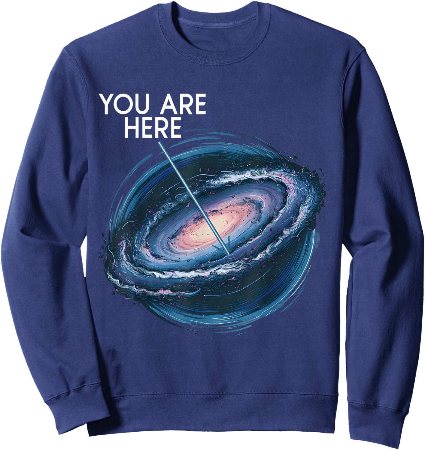 You are Here Milky Way Funny Galaxy Astronomy Men Women Kids Sweatshirt - Sweatshirt | Navy
