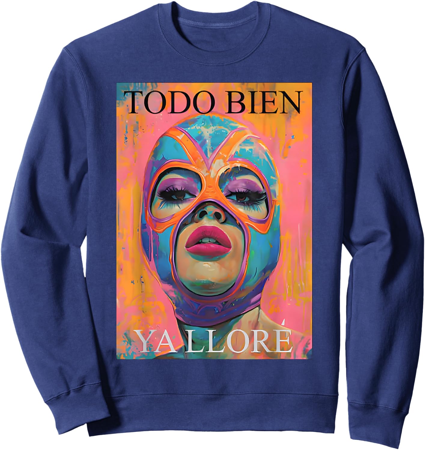 Todo Bien Ya Lloré Luchadora Sweatshirt - Sweatshirt | Navy