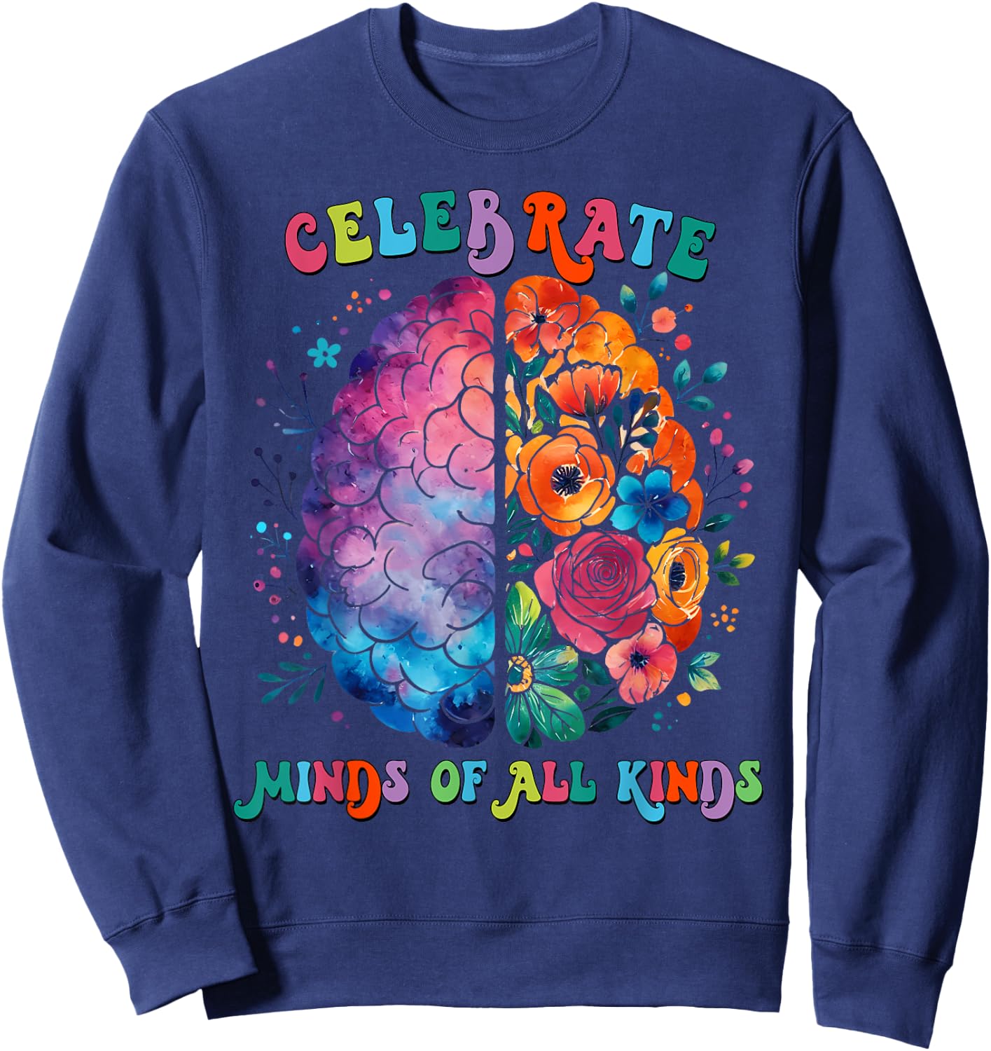 Celebrate Minds Of All Kinds Mental Health Autism Awareness Sweatshirt - Sweatshirt | Navy